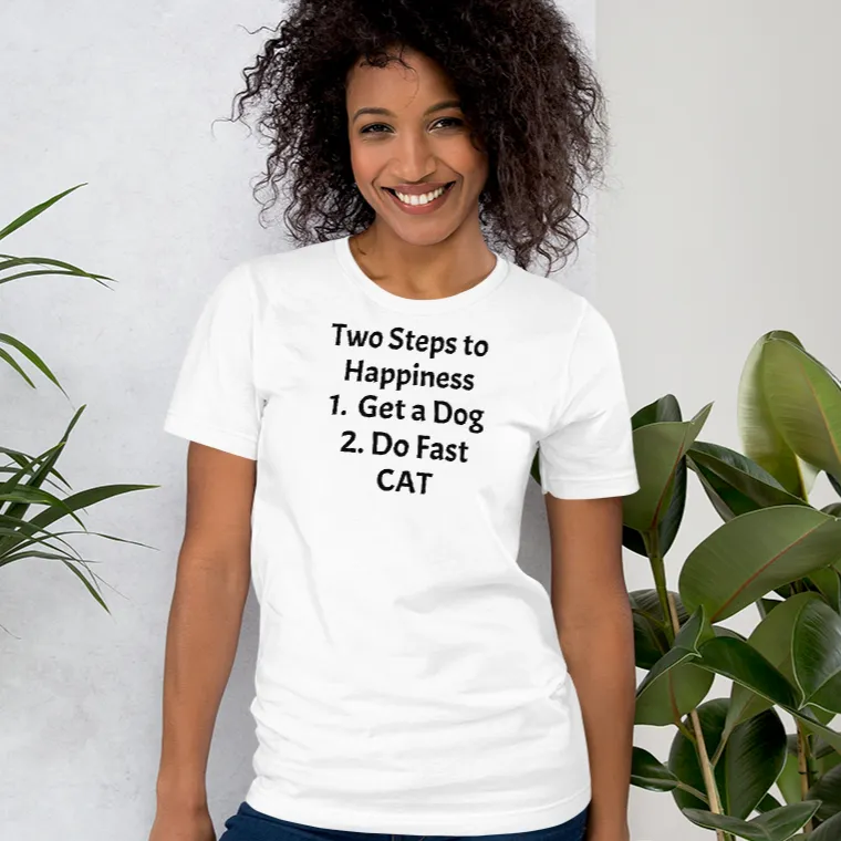 2 Steps to Happiness - Fast CAT T-Shirts - Light