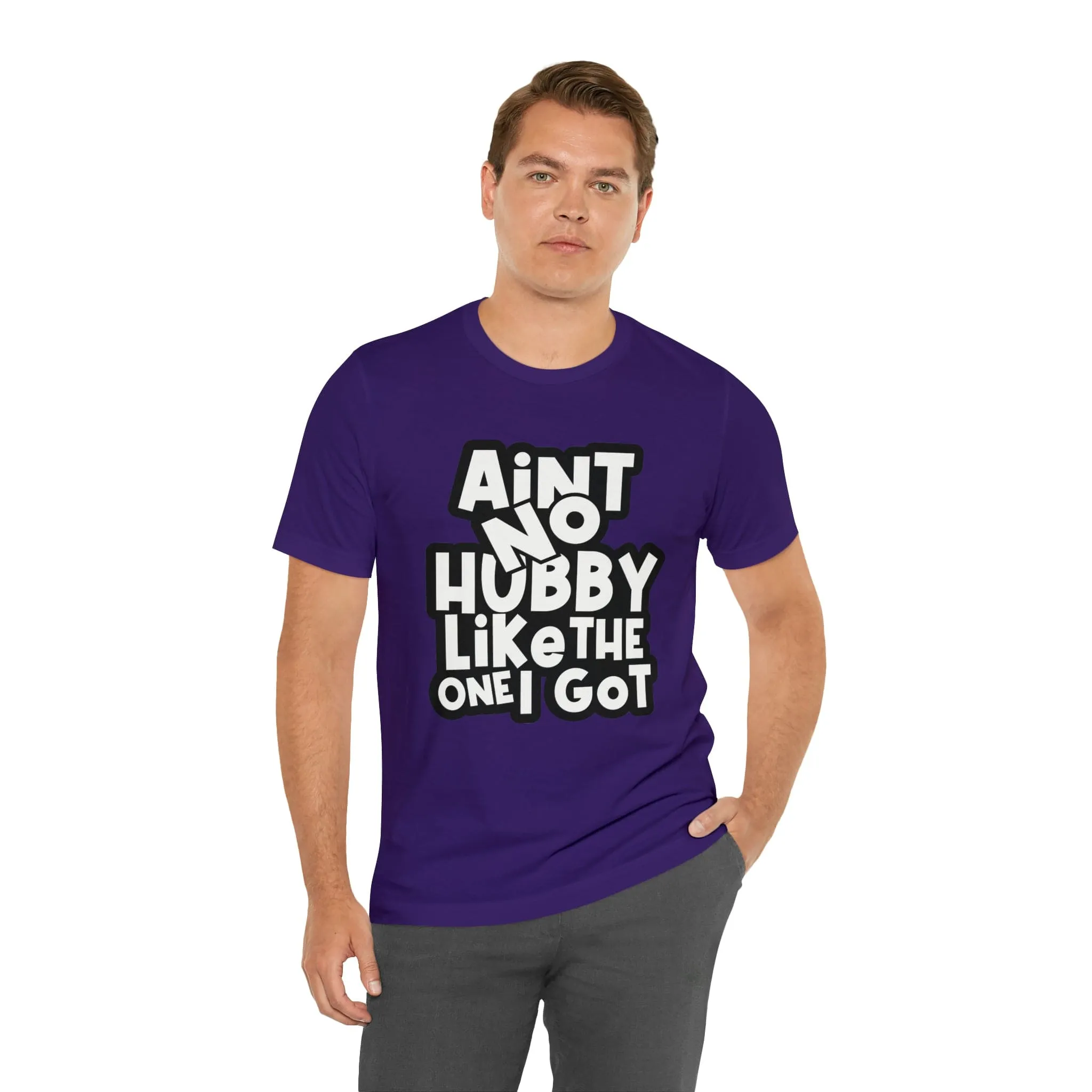 Aint No Hubby Like The one I got!