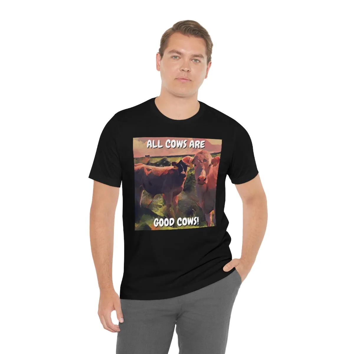 All Cows Are Good Cows! Short Sleeve Tee