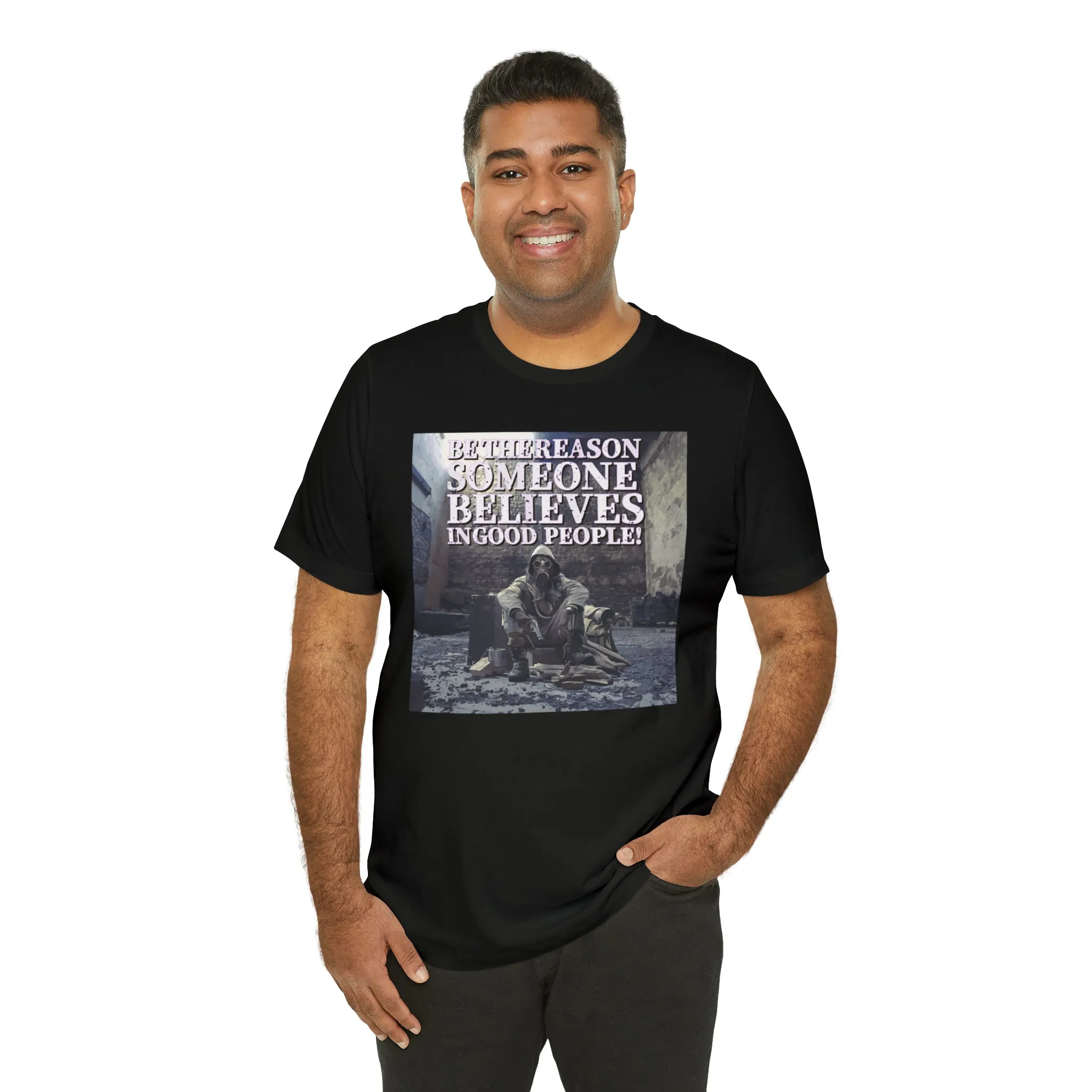 Be The Reason Someone Believes In Good People! Short Sleeve Tee