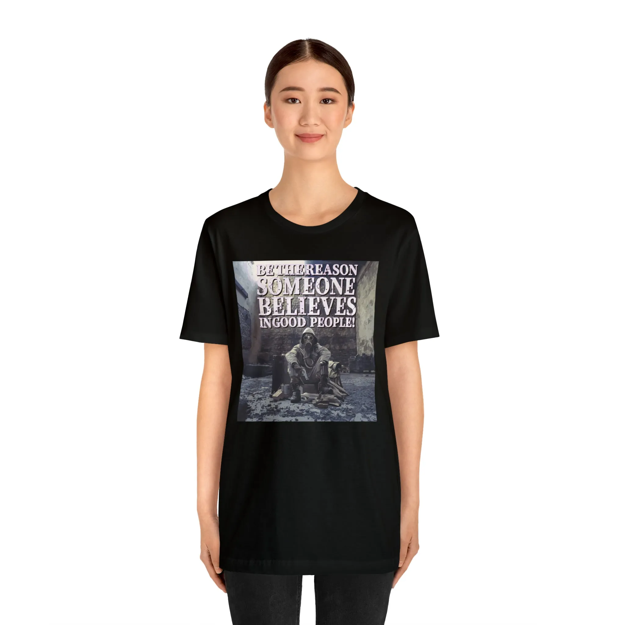 Be The Reason Someone Believes In Good People! Short Sleeve Tee