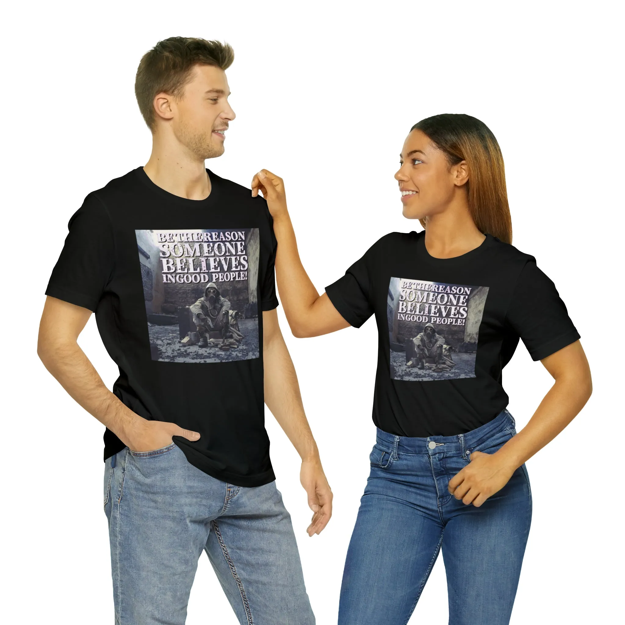 Be The Reason Someone Believes In Good People! Short Sleeve Tee