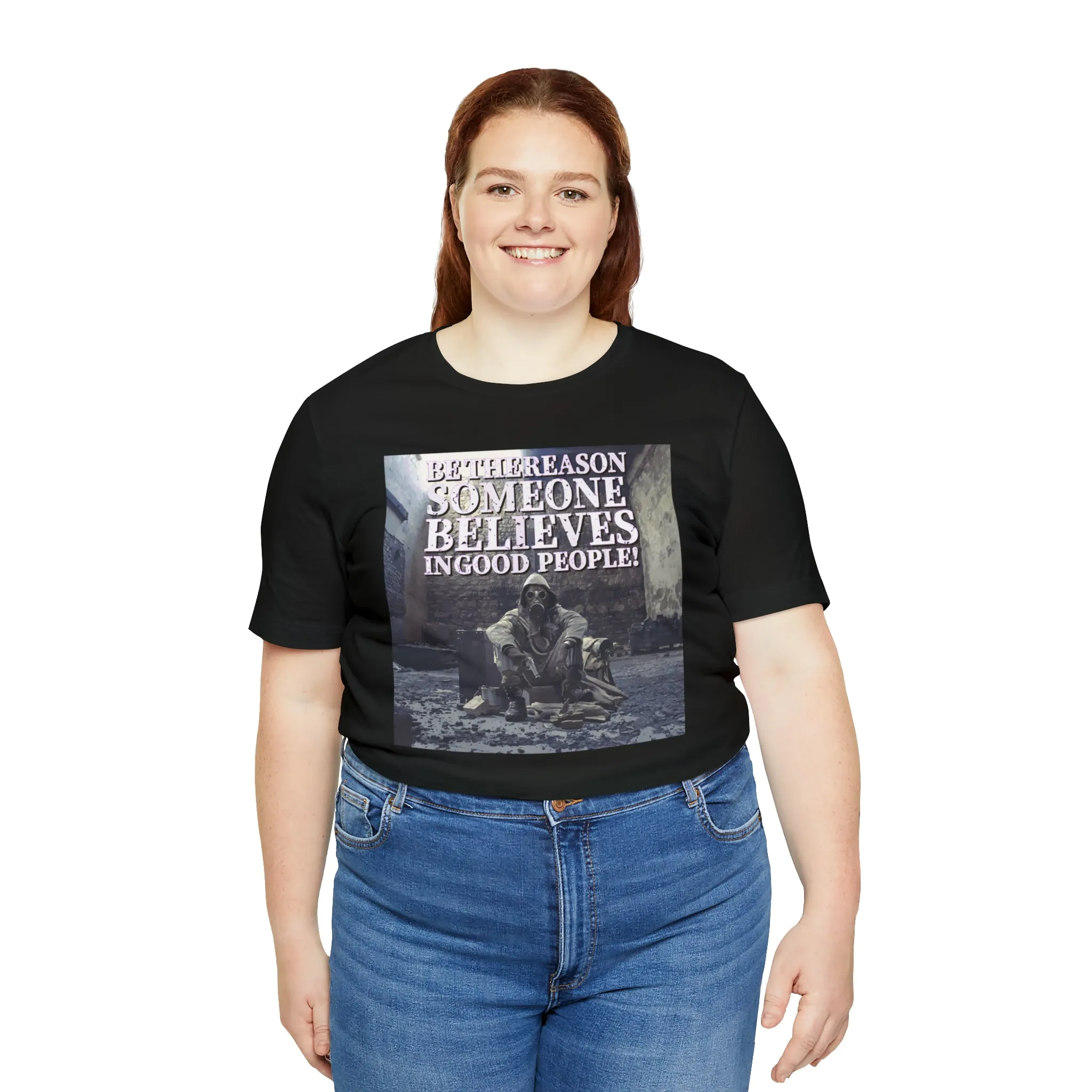 Be The Reason Someone Believes In Good People! Short Sleeve Tee