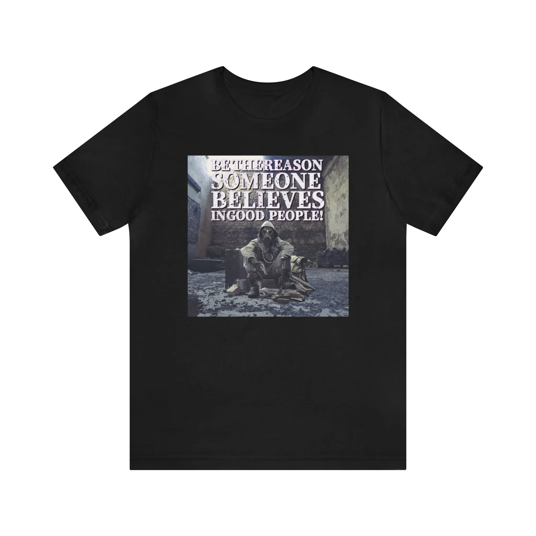 Be The Reason Someone Believes In Good People! Short Sleeve Tee