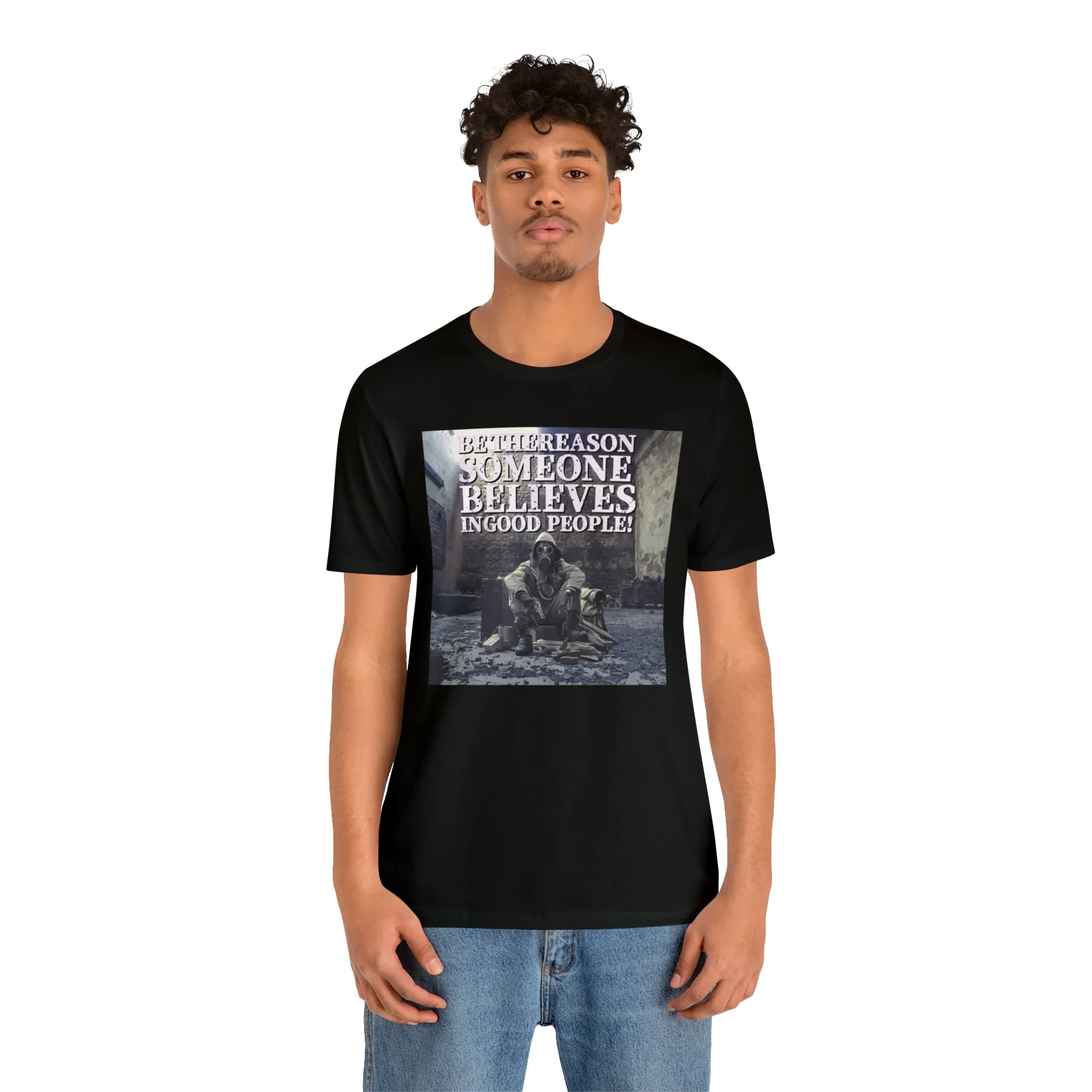 Be The Reason Someone Believes In Good People! Short Sleeve Tee