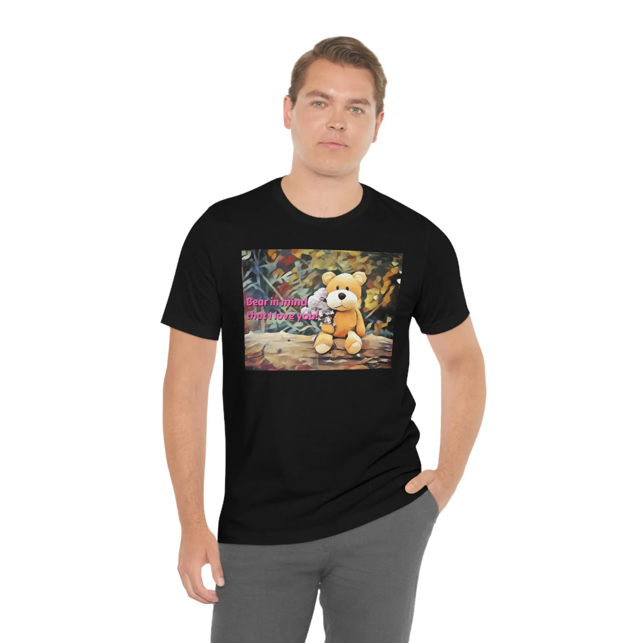 Bear In Mind That I Love You! Short Sleeve Tee