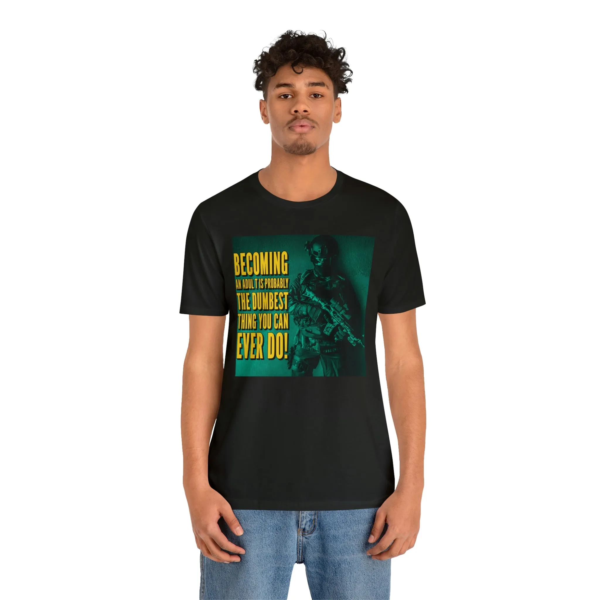 Becoming An Adult Is The Dumbest Thing You Can Ever Do! Short Sleeve Tee