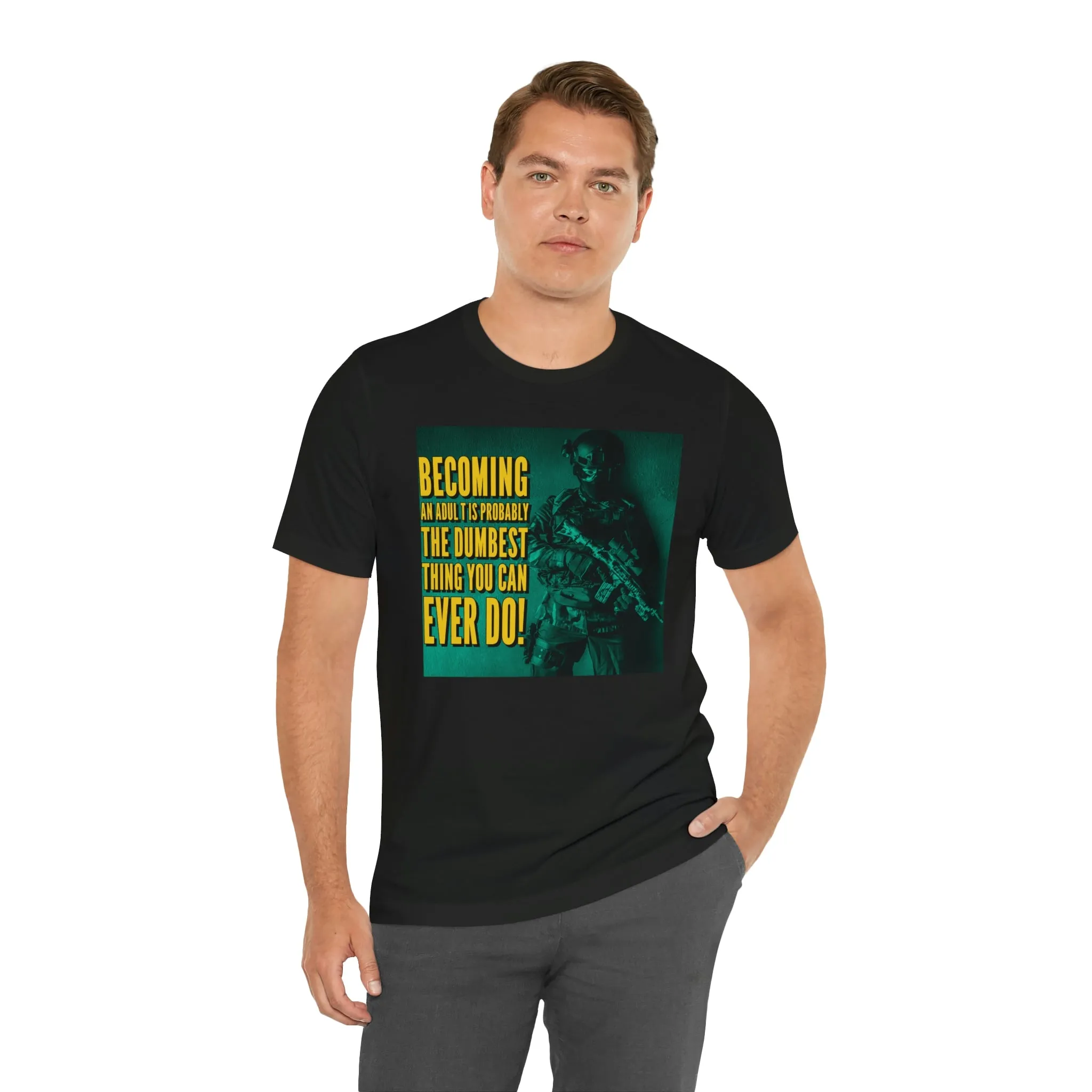 Becoming An Adult Is The Dumbest Thing You Can Ever Do! Short Sleeve Tee