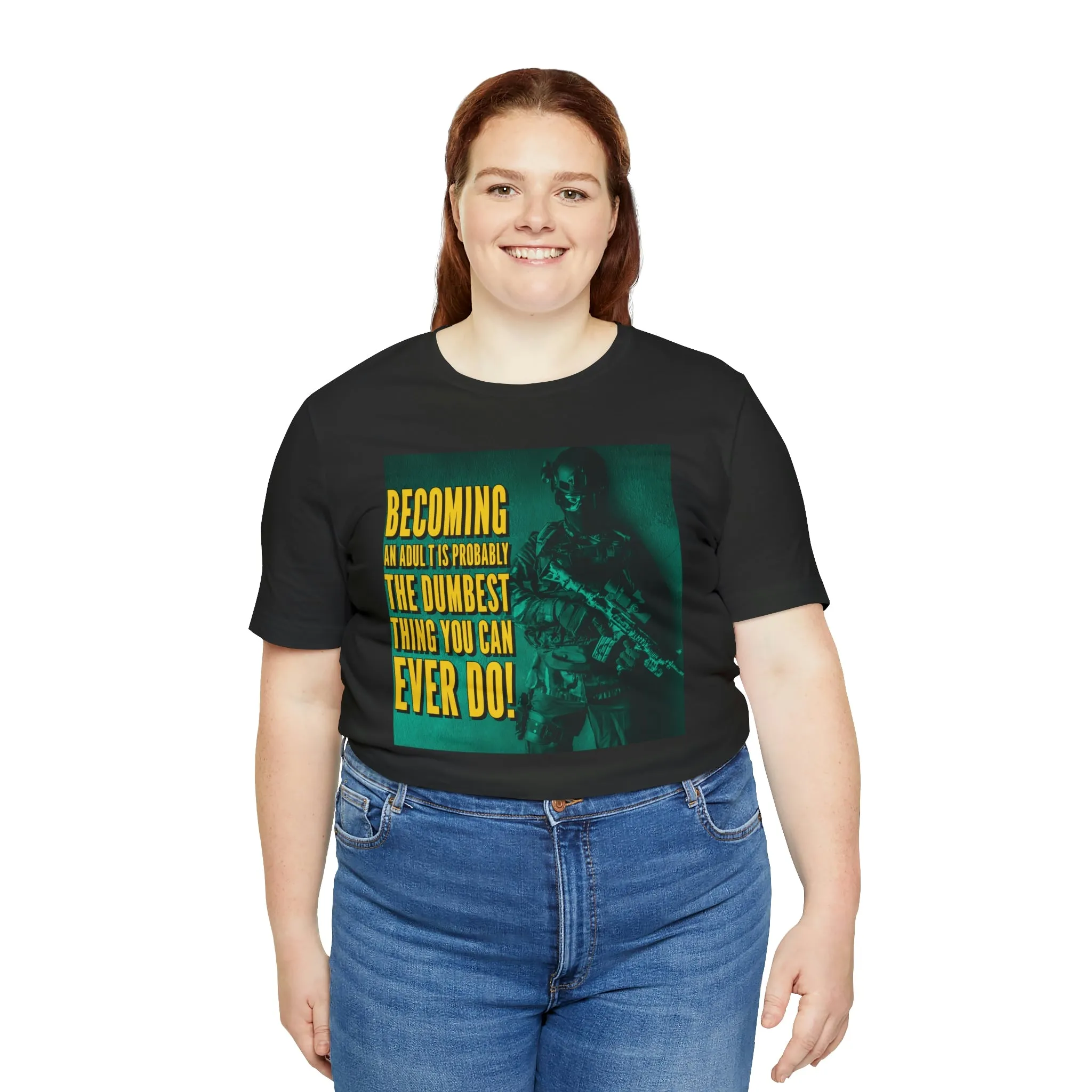Becoming An Adult Is The Dumbest Thing You Can Ever Do! Short Sleeve Tee