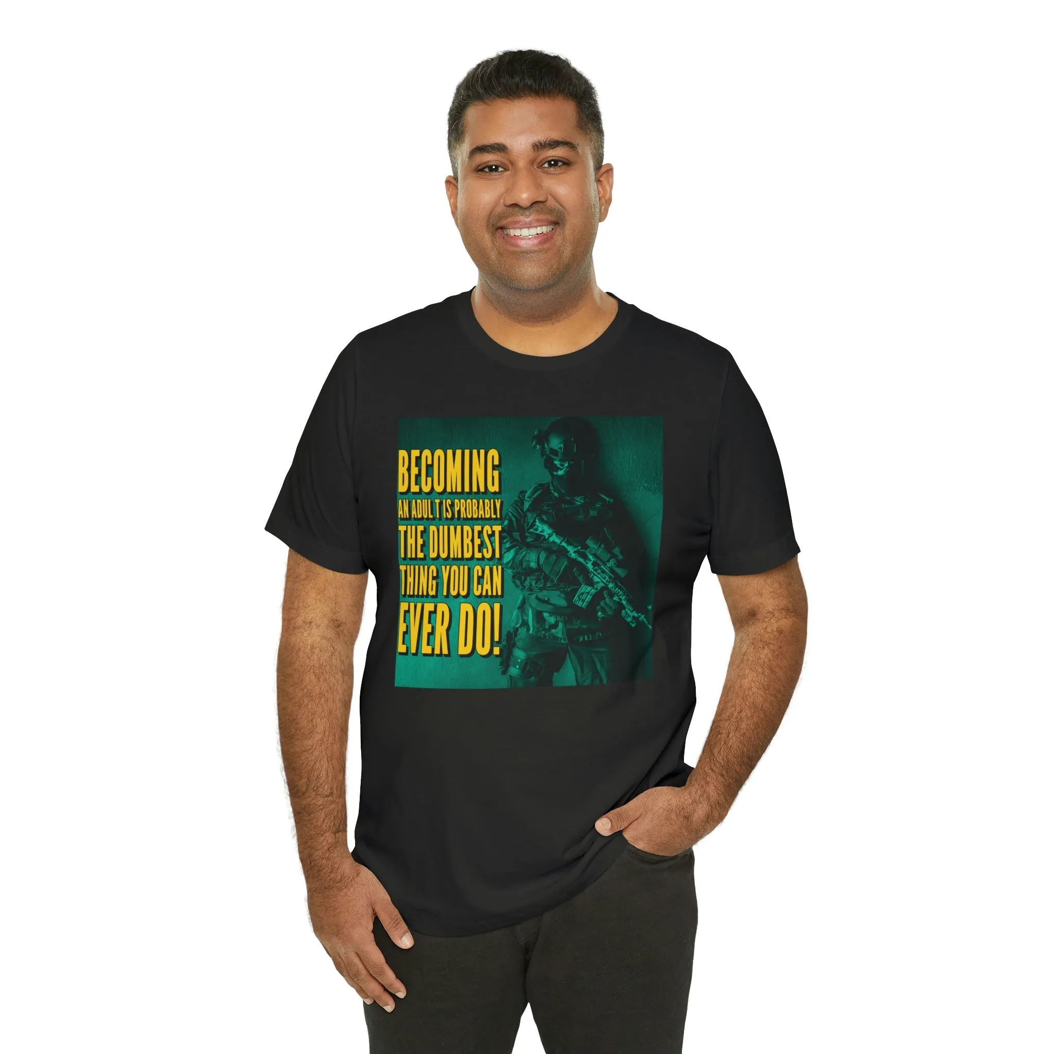 Becoming An Adult Is The Dumbest Thing You Can Ever Do! Short Sleeve Tee