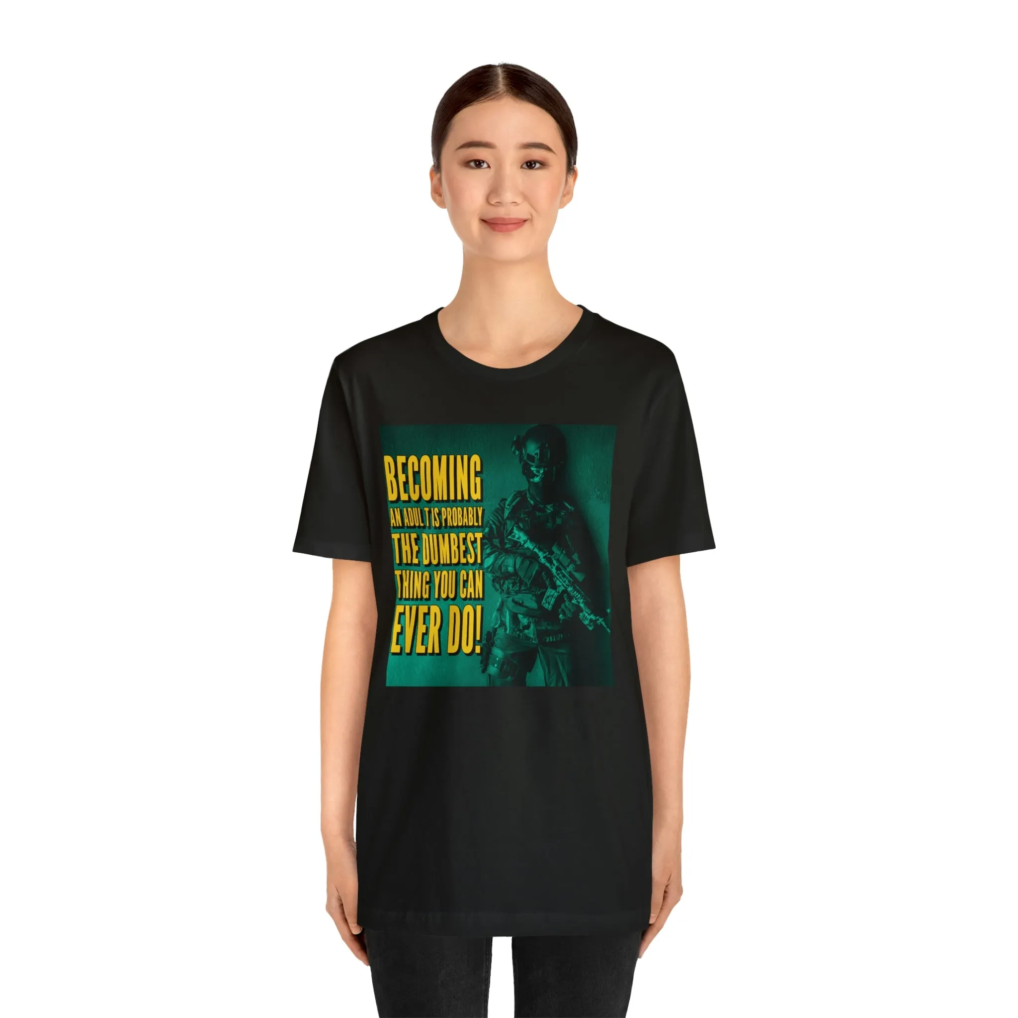 Becoming An Adult Is The Dumbest Thing You Can Ever Do! Short Sleeve Tee