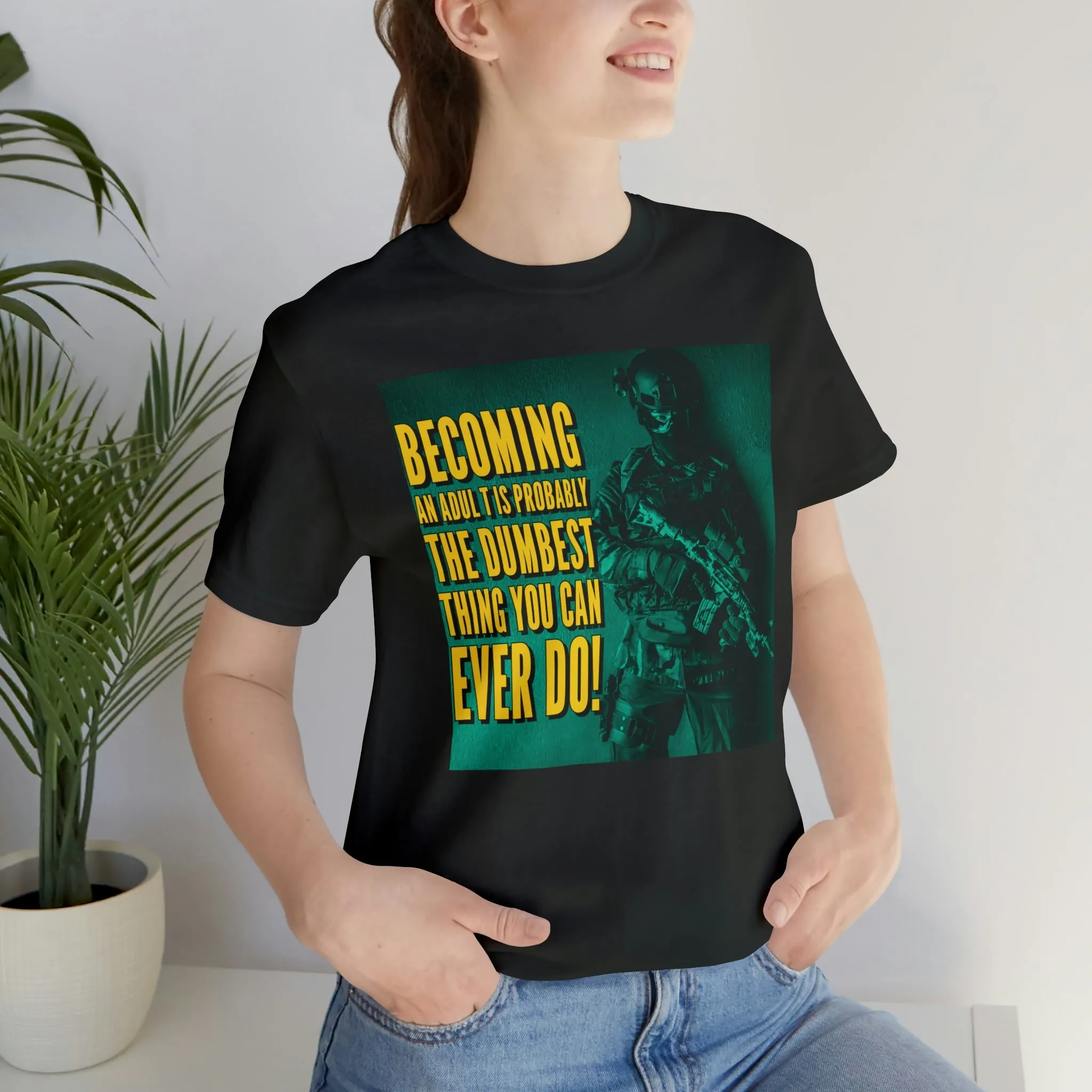 Becoming An Adult Is The Dumbest Thing You Can Ever Do! Short Sleeve Tee