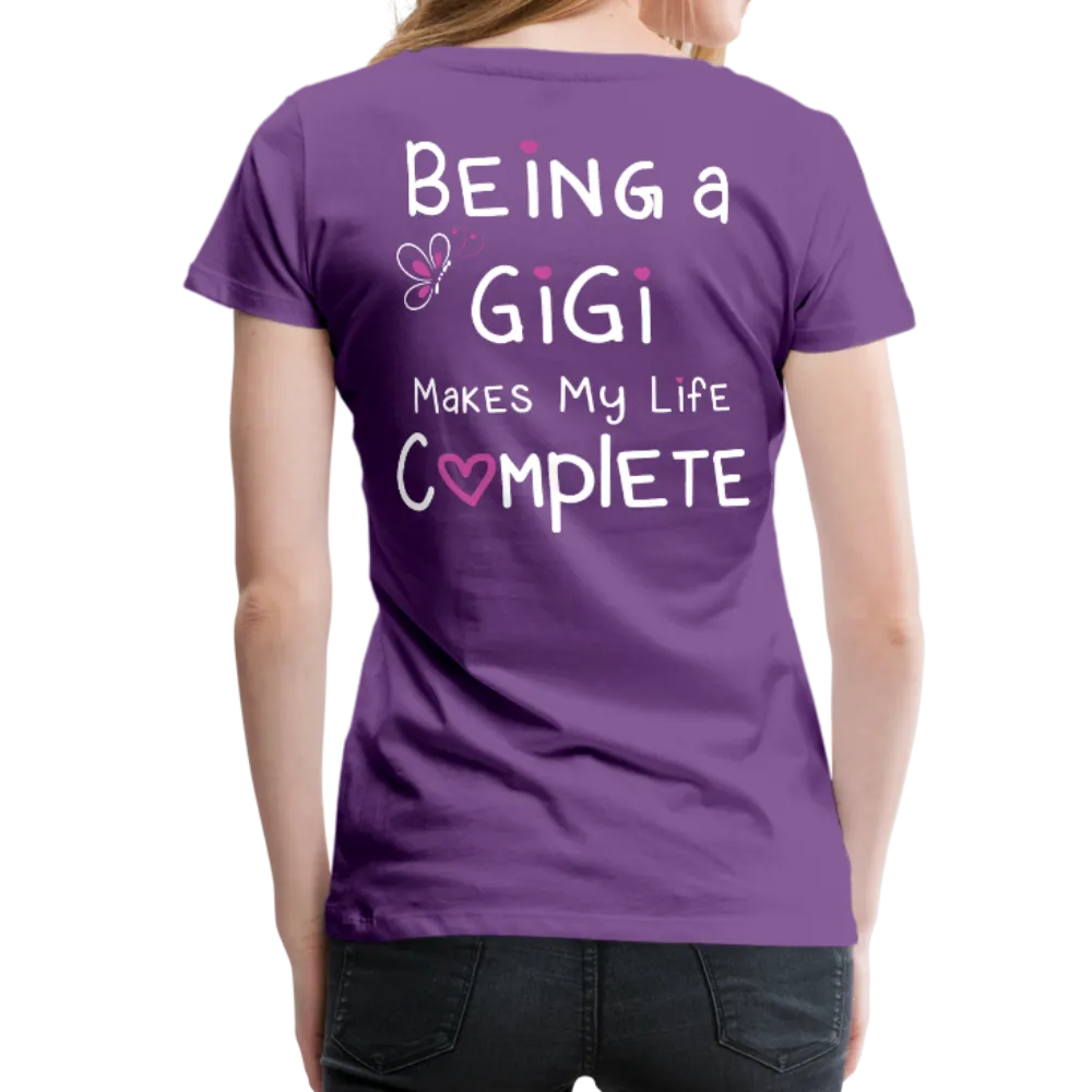 Being a Gigi Makes My Life Complete Women’s Premium T-Shirt