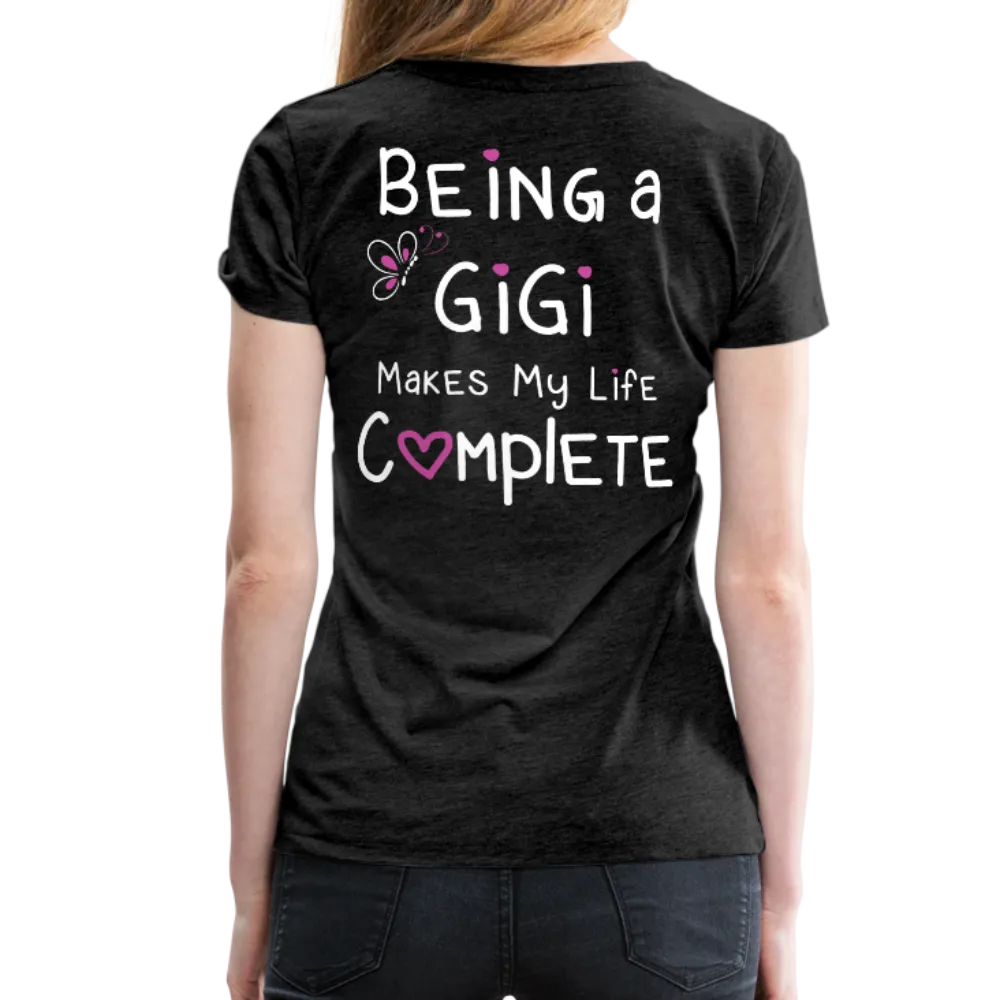 Being a Gigi Makes My Life Complete Women’s Premium T-Shirt