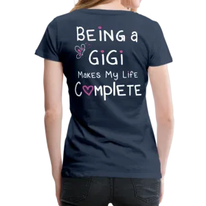 Being a Gigi Makes My Life Complete Women’s Premium T-Shirt