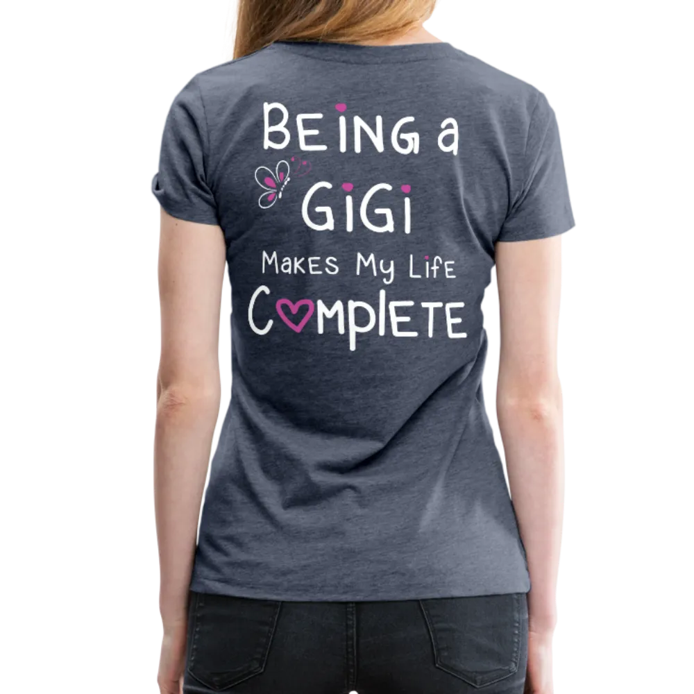 Being a Gigi Makes My Life Complete Women’s Premium T-Shirt