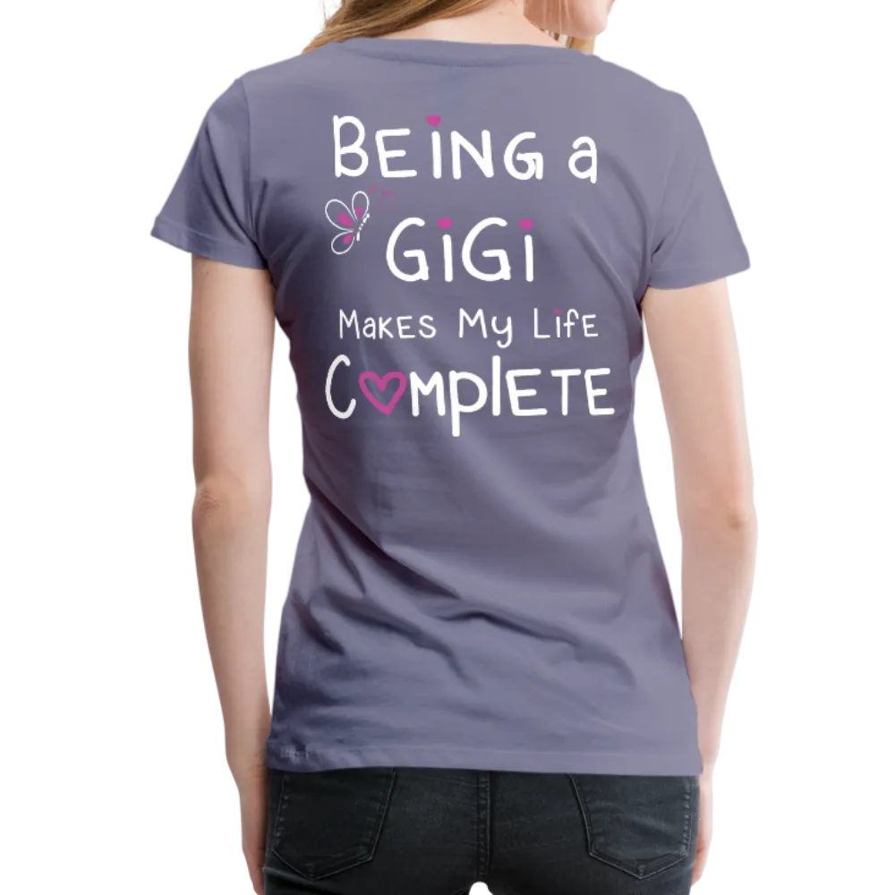 Being a Gigi Makes My Life Complete Women’s Premium T-Shirt