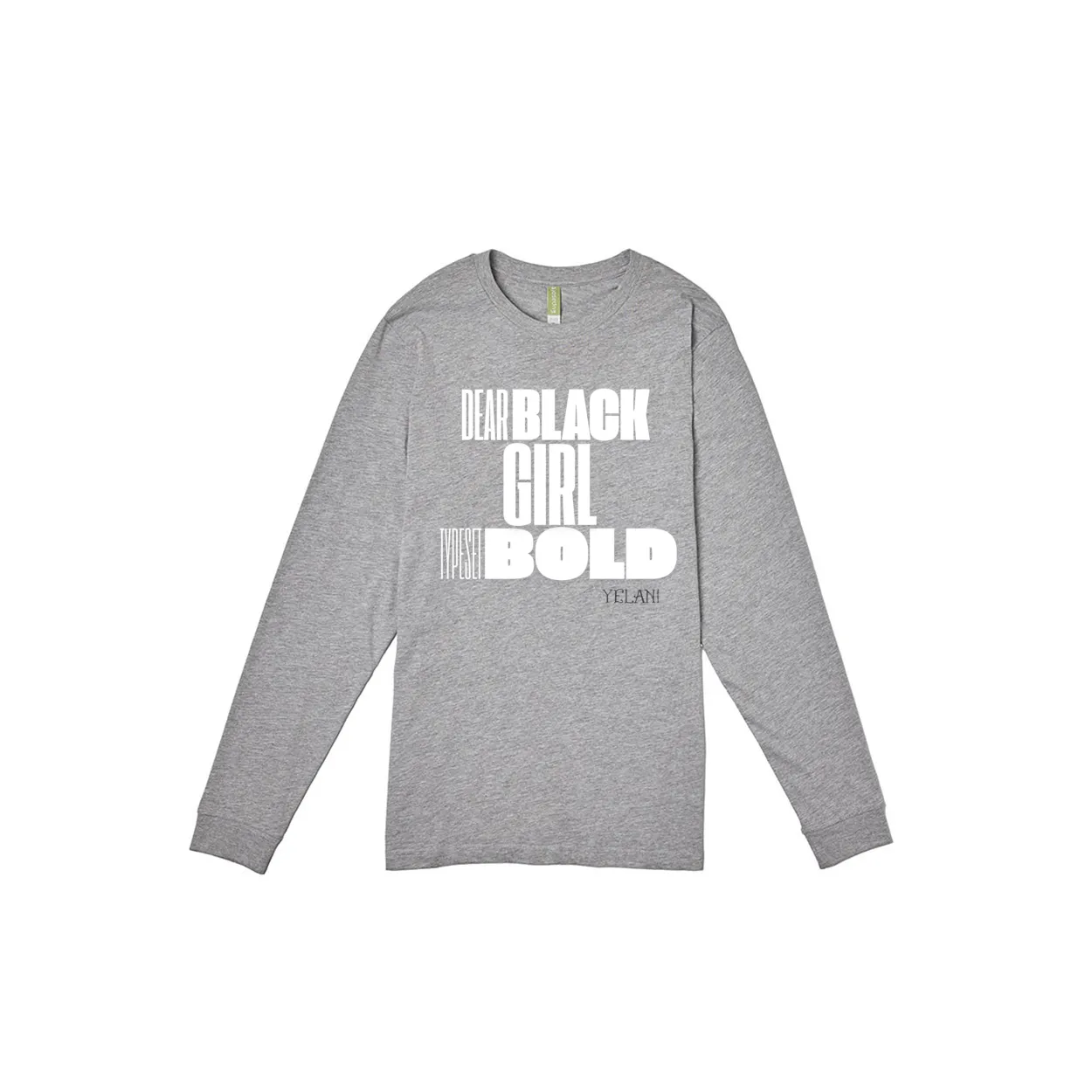 Dear Black Girl  Typeset Bold - LONG SLEEVE T-SHIRT PREMIUM