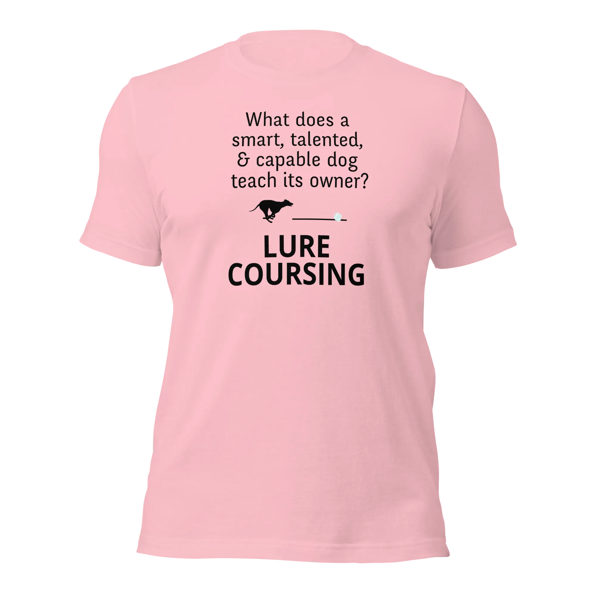 Dog Teaches It's Owner Lure Coursing T-Shirts - Light