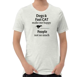 Dogs & Fast CAT Make Me Happy T-Shirts - Light