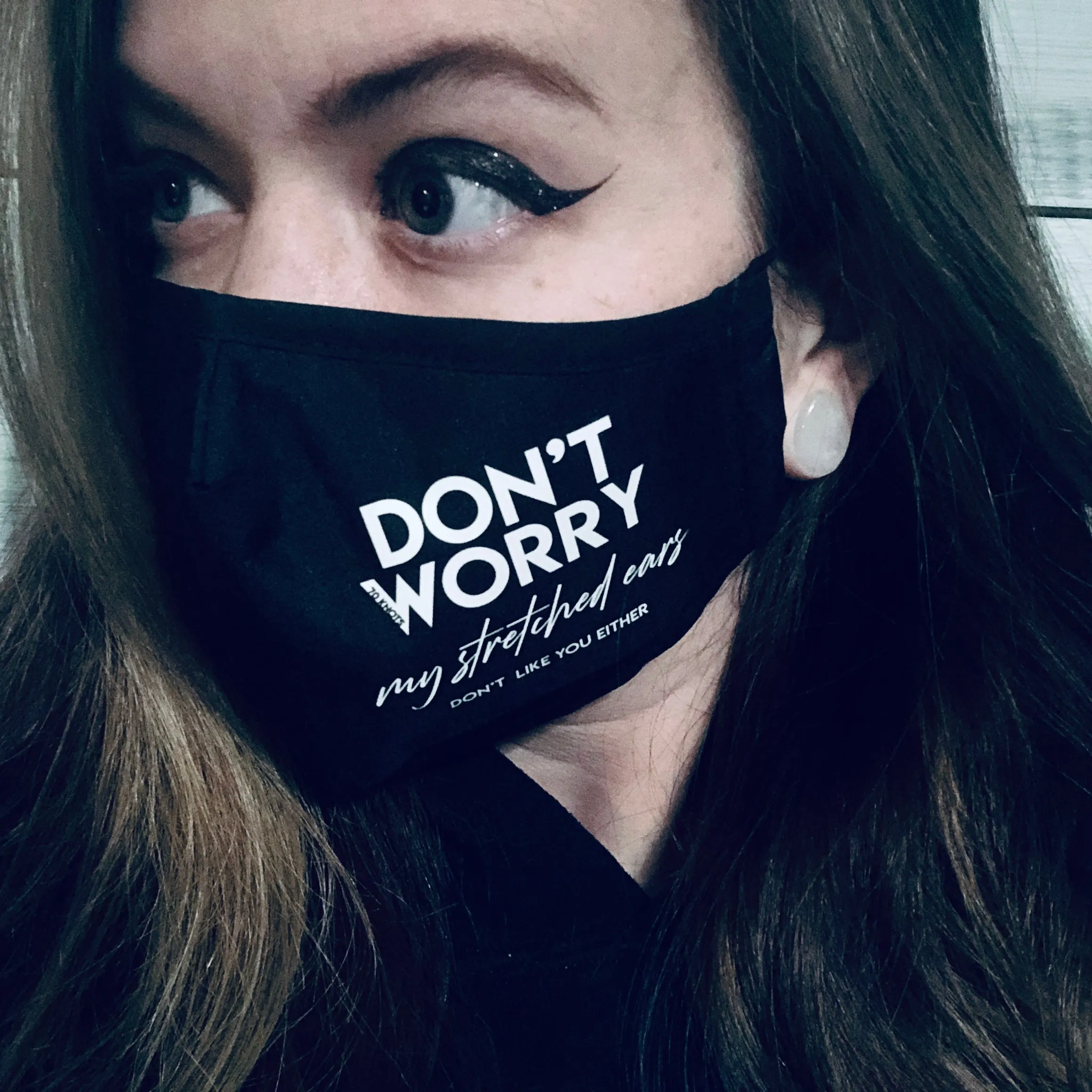DON'T WORRY My Stretched Ears Don't Like You Either, 3-Ply Cotton Facemask, Filter Pocket, Nose Wire