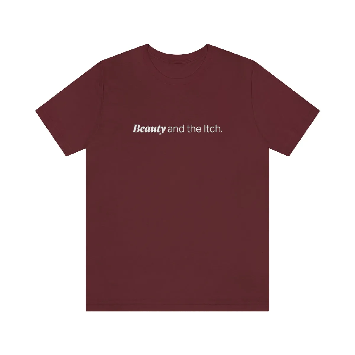 EAM 22 Unisex "Beauty and the itch"