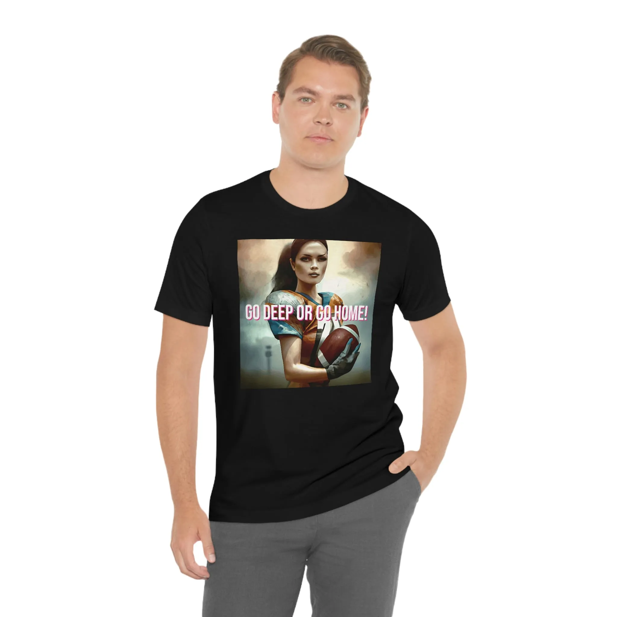 Go Deep or Go Home! Short Sleeve Tee