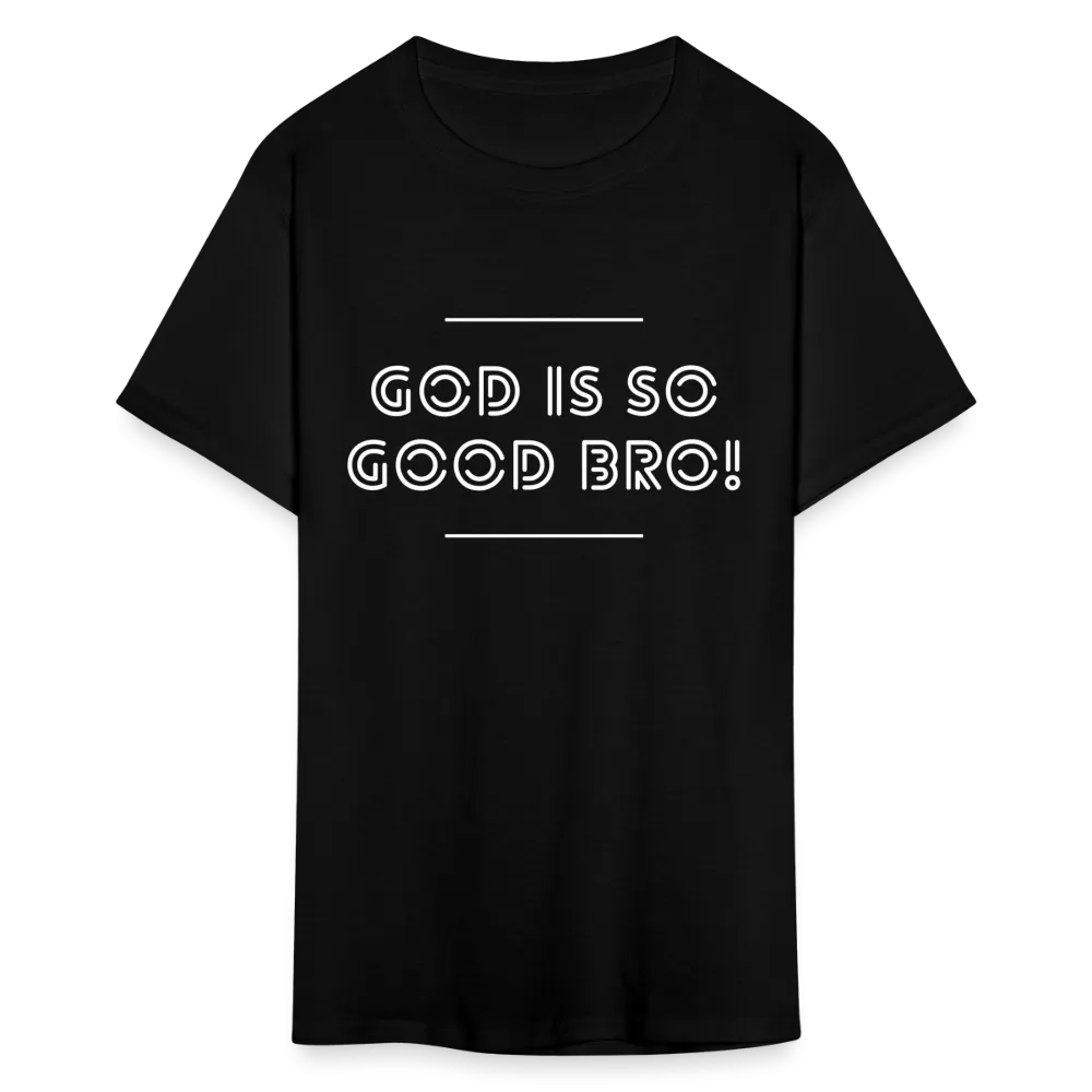 God Is So Good Bro! Unisex T-Shirt