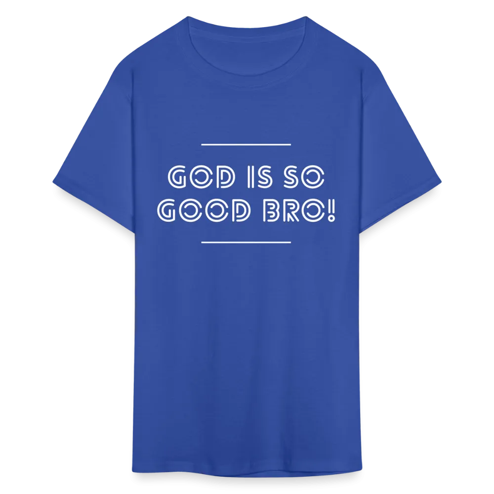 God Is So Good Bro! Unisex T-Shirt