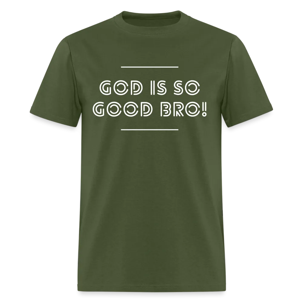 God Is So Good Bro! Unisex T-Shirt