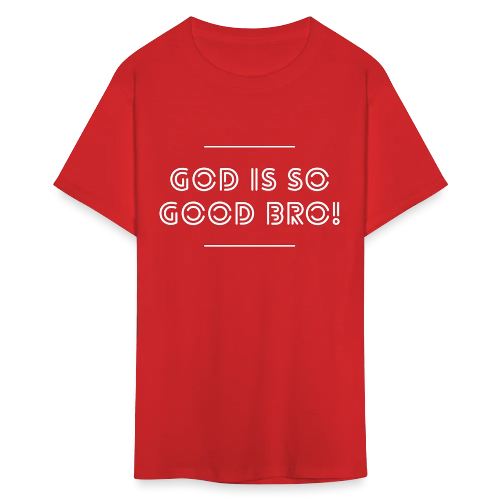 God Is So Good Bro! Unisex T-Shirt