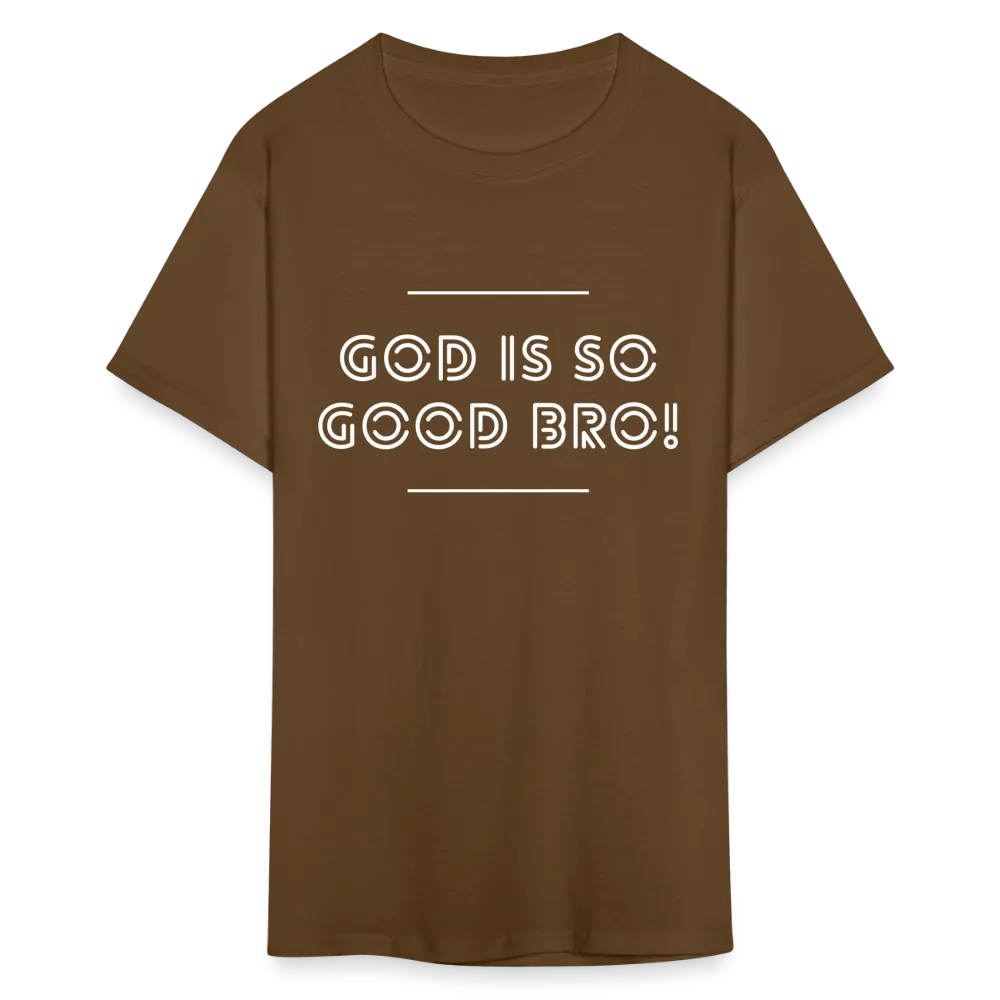 God Is So Good Bro! Unisex T-Shirt