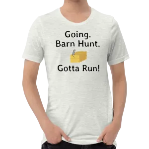 Going. Barn Hunt. Gotta Run T-Shirts - Light