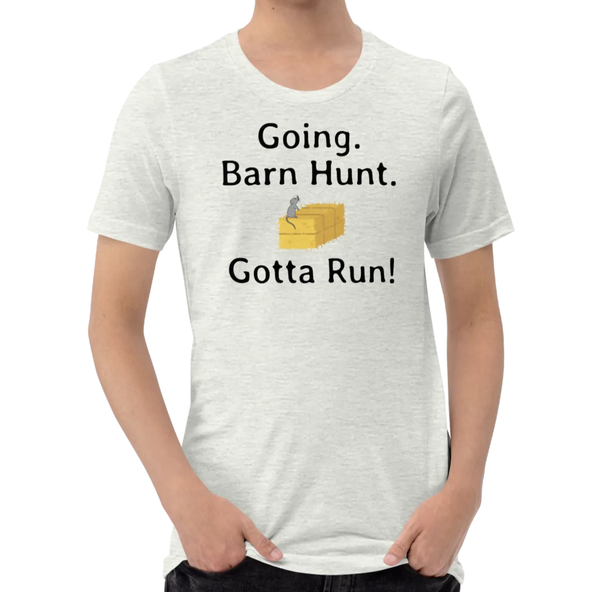 Going. Barn Hunt. Gotta Run T-Shirts - Light