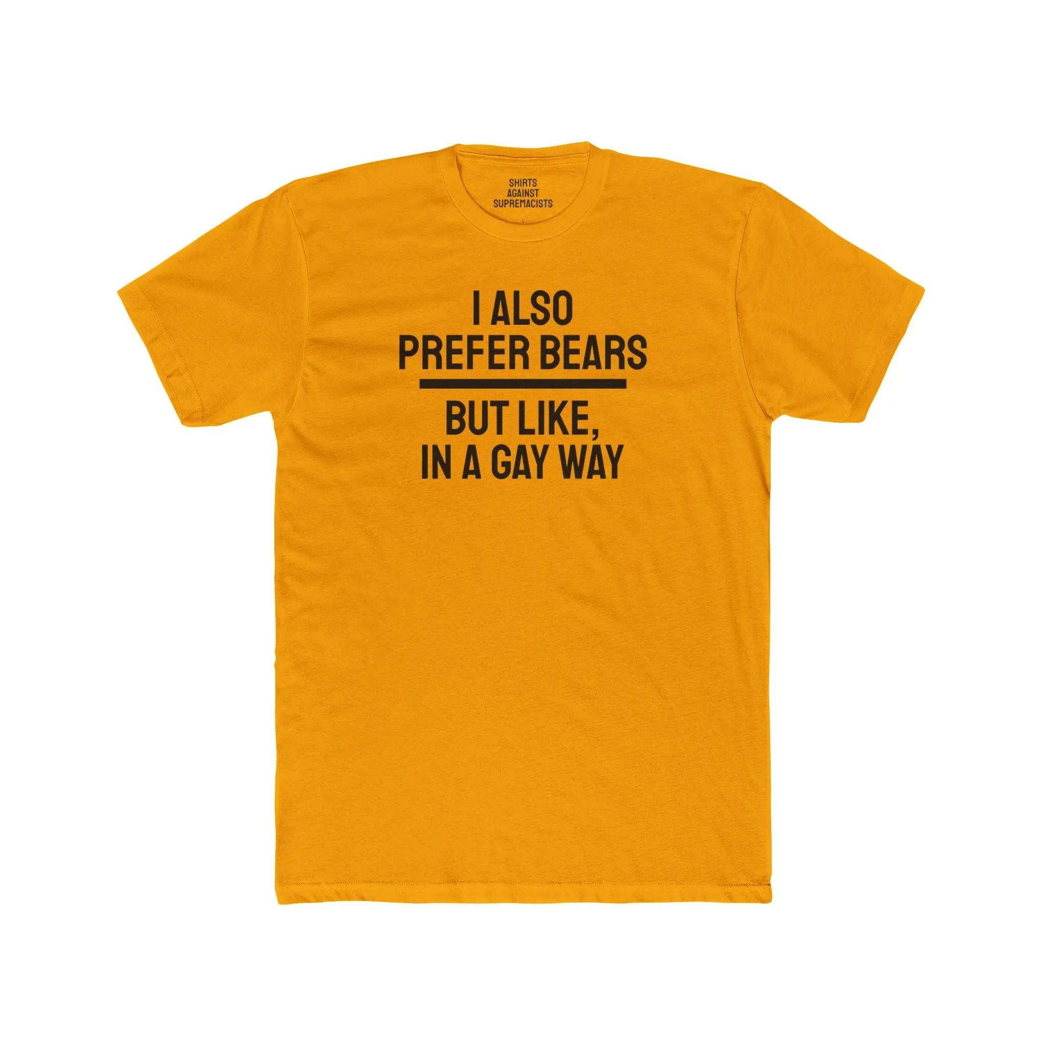 I Also Prefer Bears But Like, In A Gay Way - Unisex Cotton Crew Tee