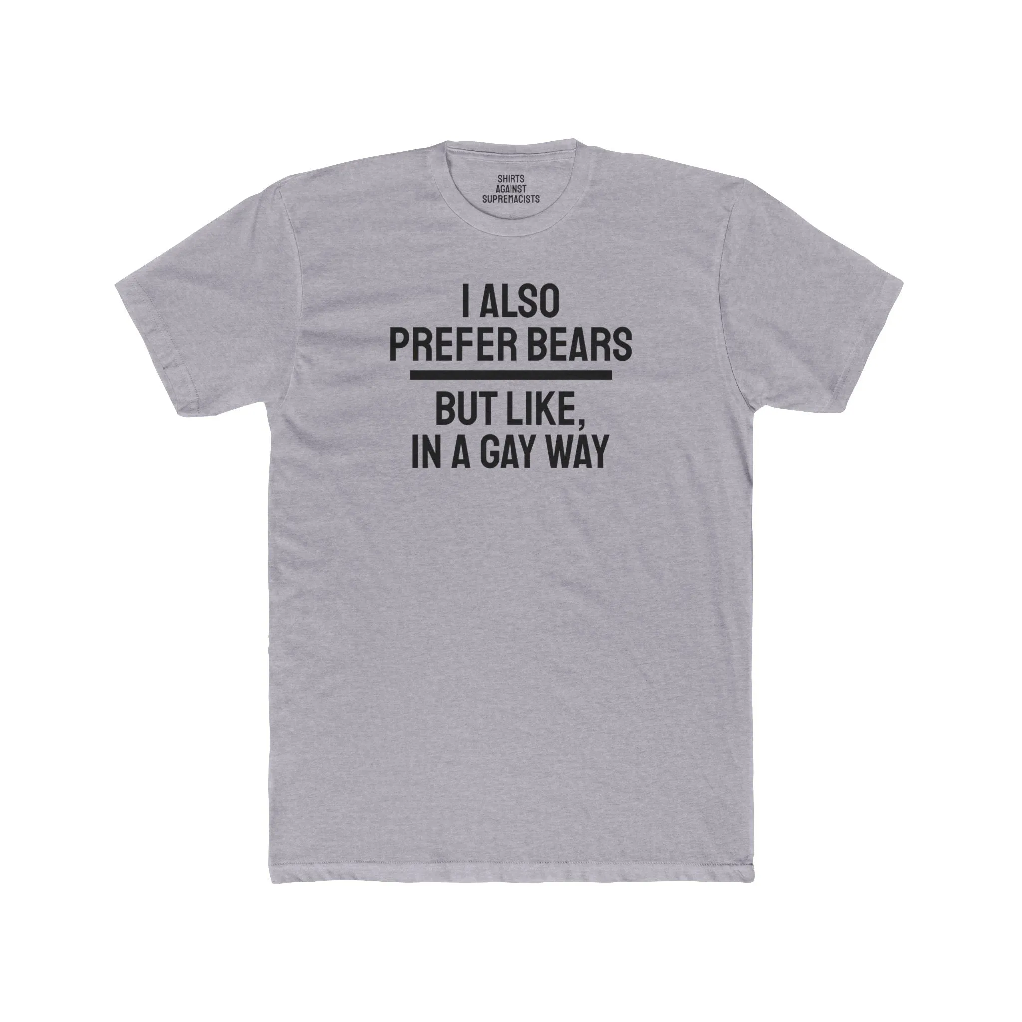 I Also Prefer Bears But Like, In A Gay Way - Unisex Cotton Crew Tee