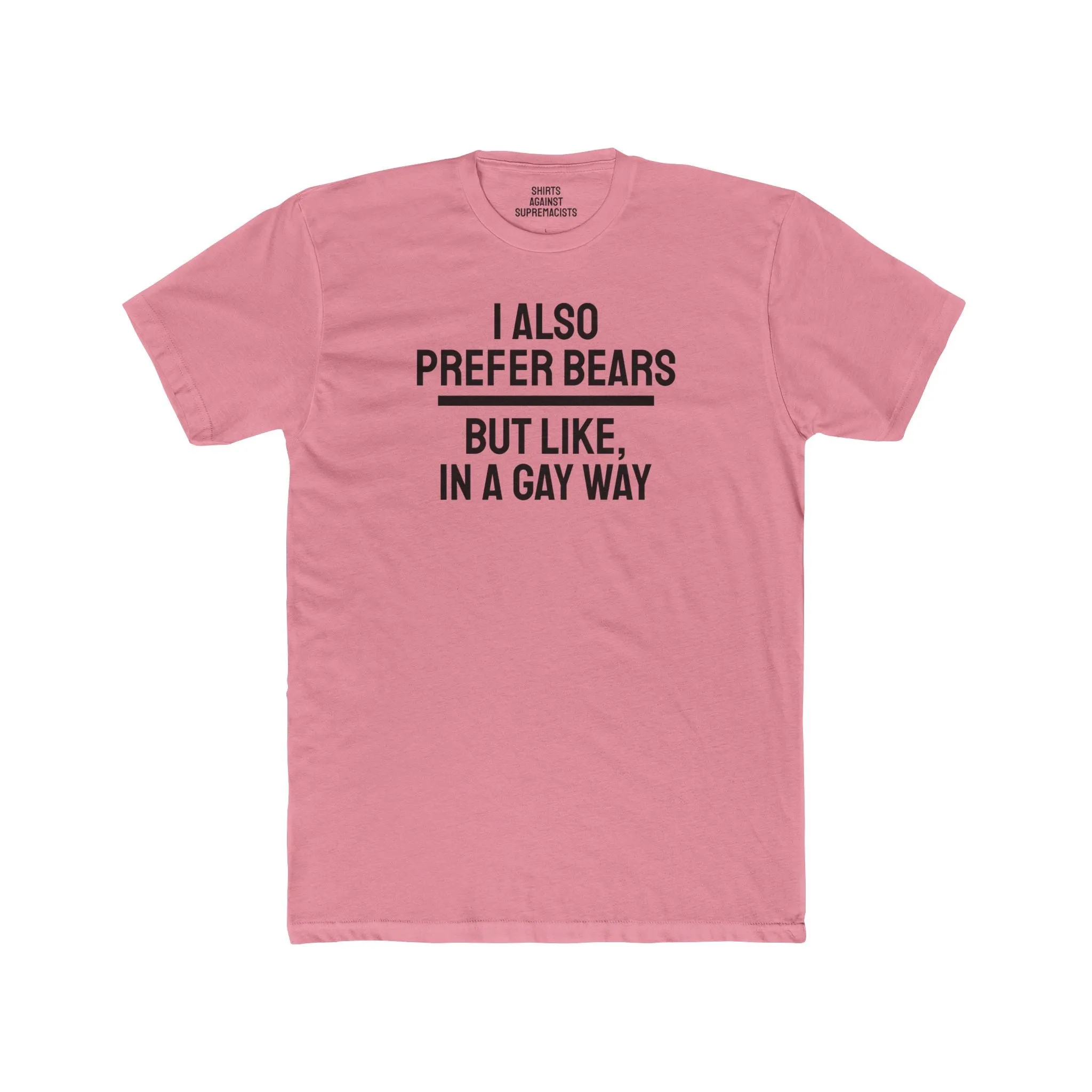 I Also Prefer Bears But Like, In A Gay Way - Unisex Cotton Crew Tee