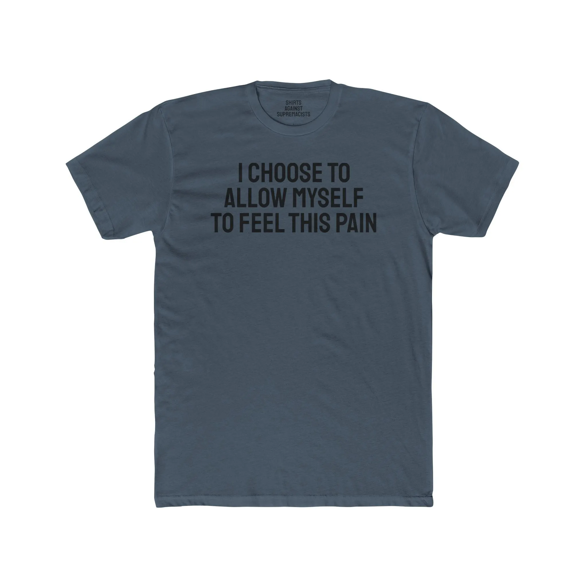 I Choose To Allow Myself To Feel This Pain - Unisex Cotton Crew Tee