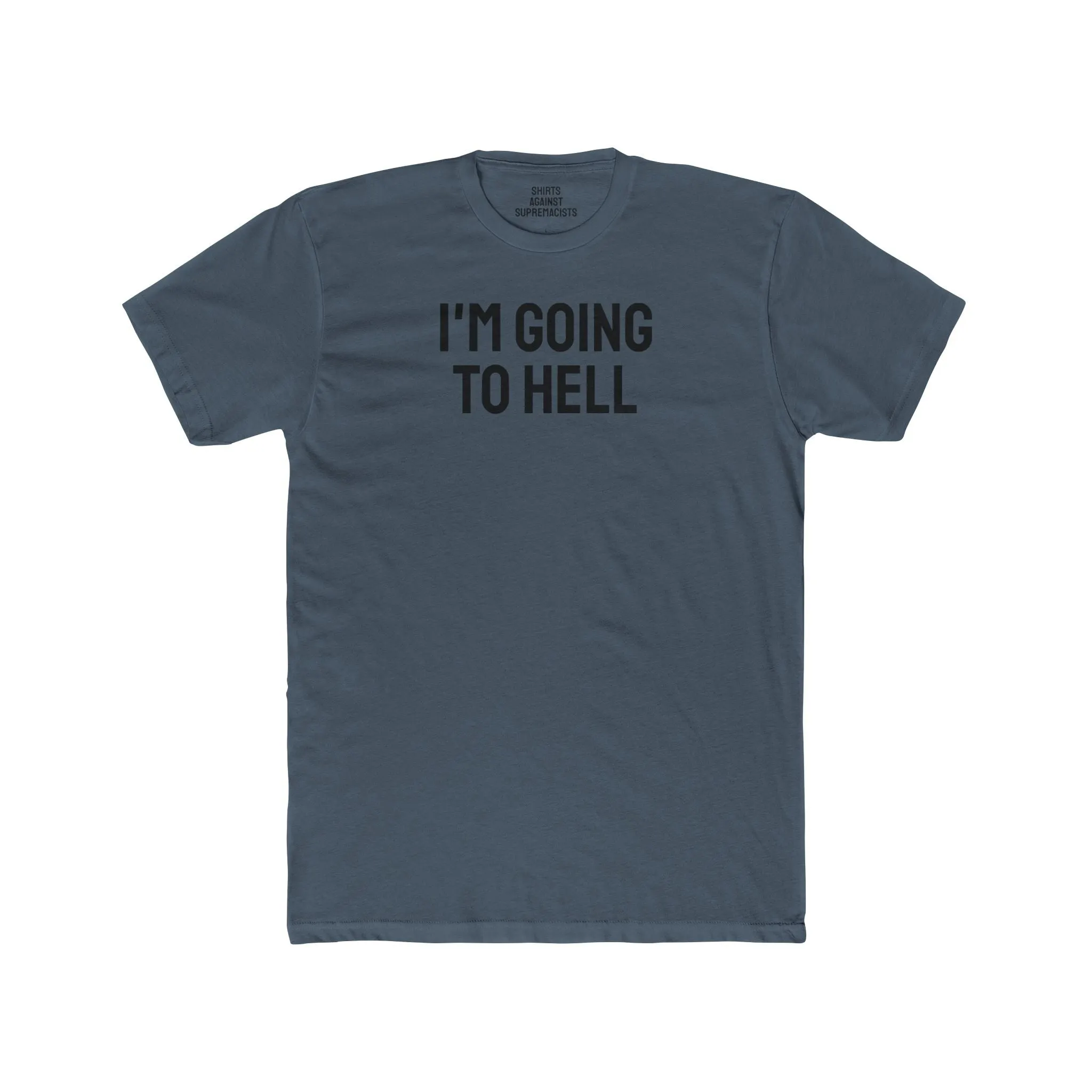 I'm Going To Hell - Unisex Cotton Crew Tee