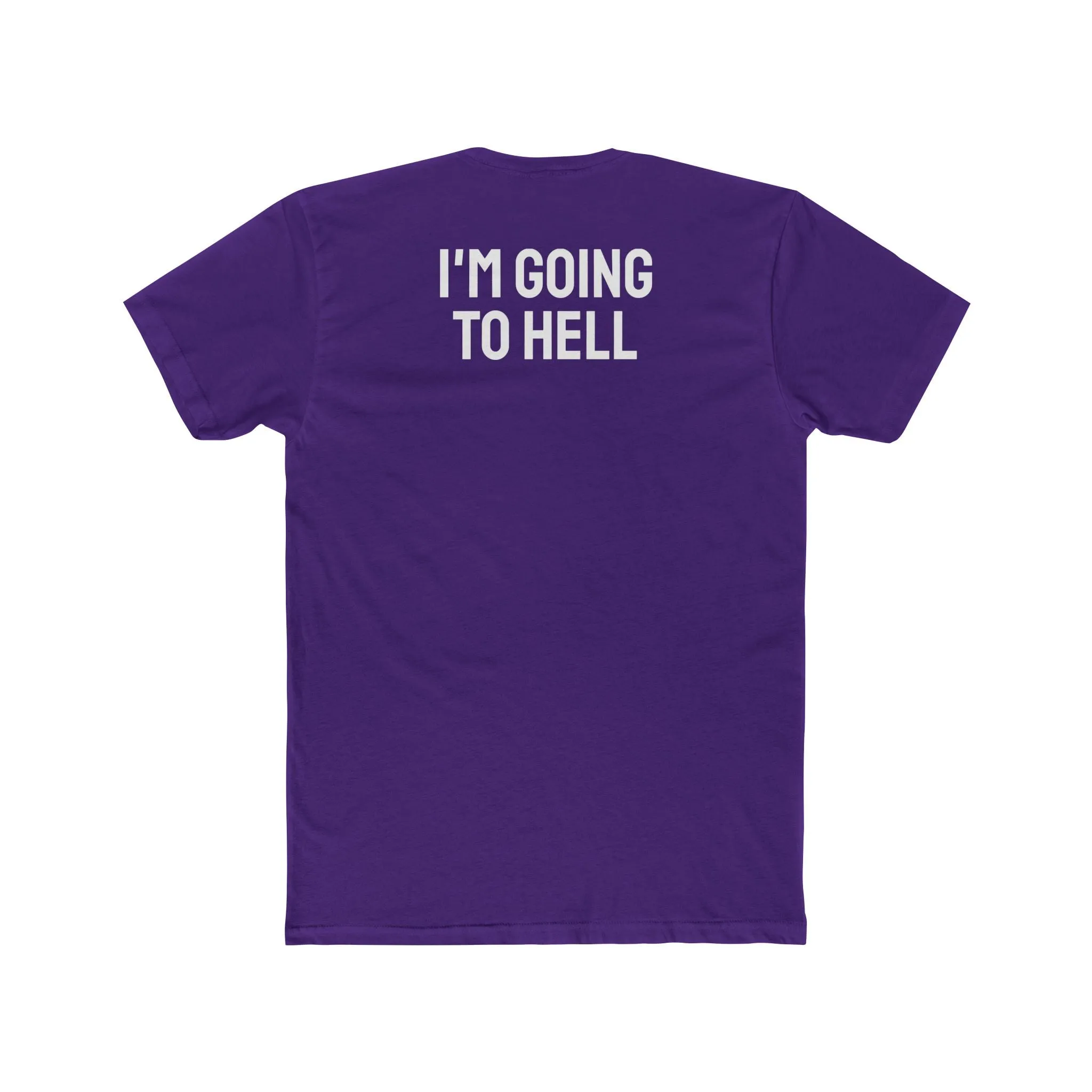 I'm Going To Hell - Unisex Cotton Crew Tee