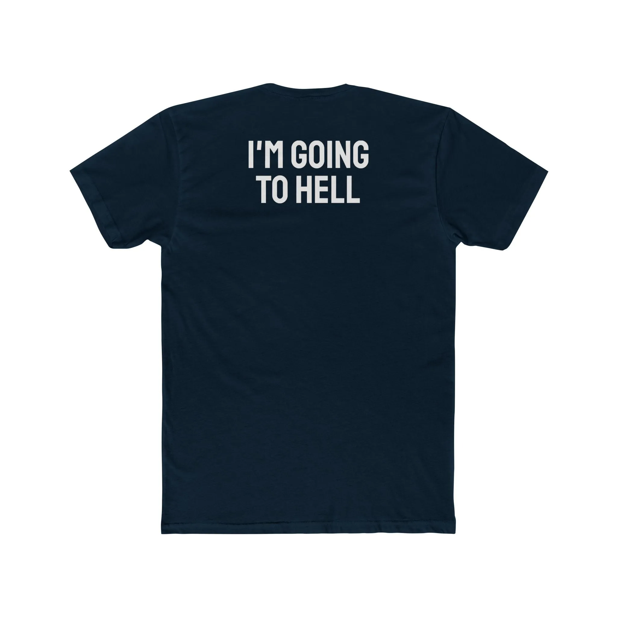 I'm Going To Hell - Unisex Cotton Crew Tee