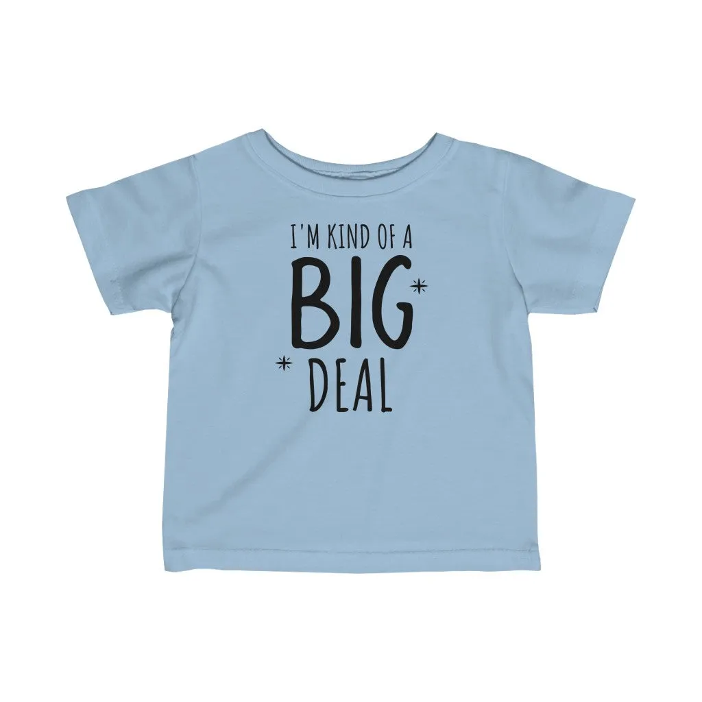 I'm Kind Of A Big Deal - Infant T-shirt