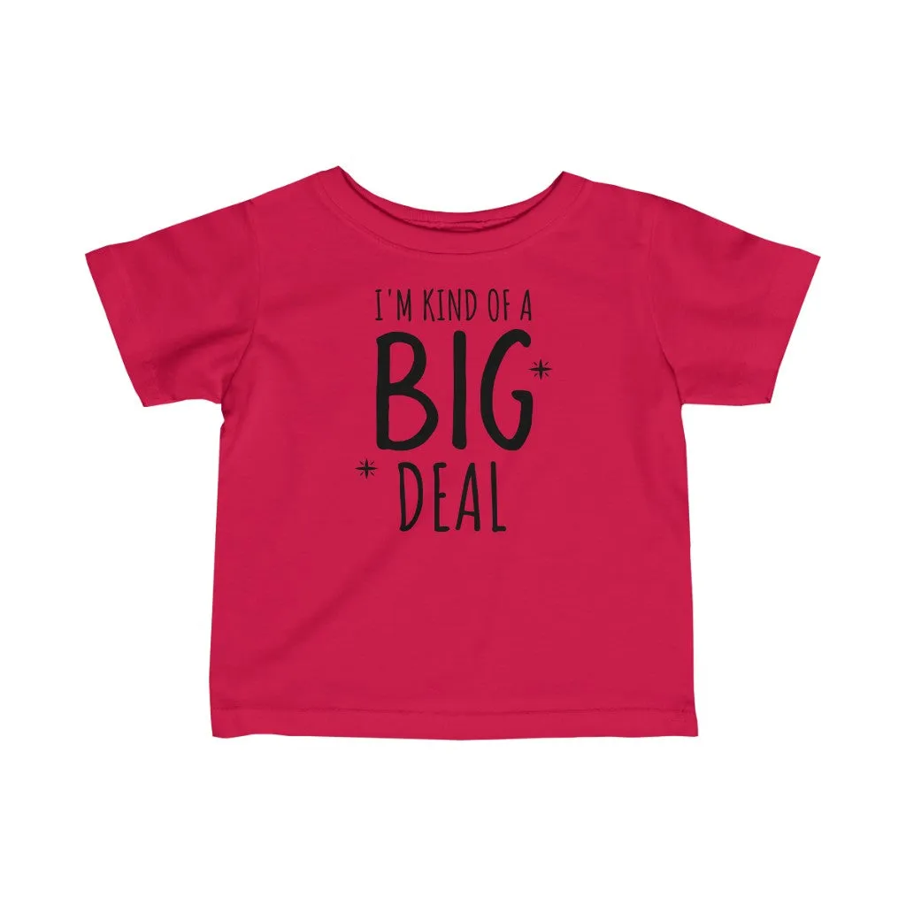 I'm Kind Of A Big Deal - Infant T-shirt