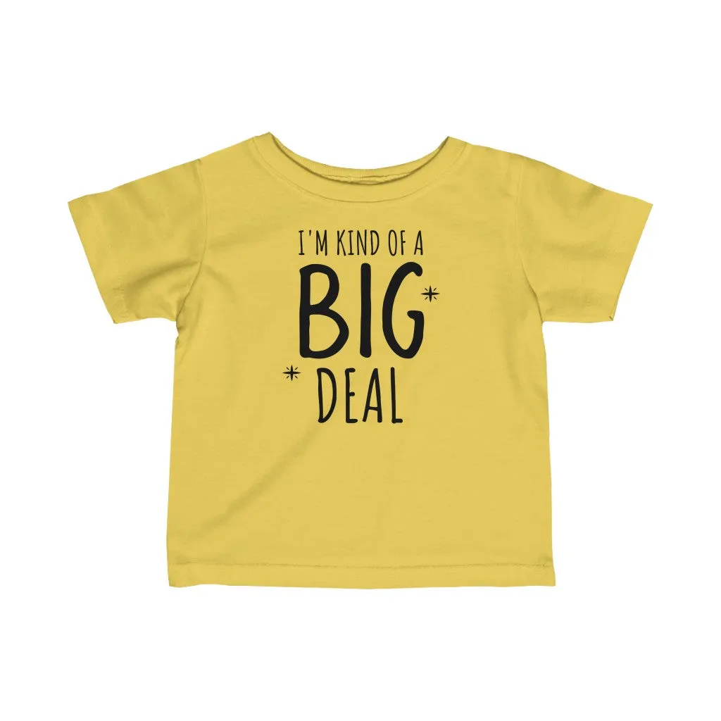 I'm Kind Of A Big Deal - Infant T-shirt