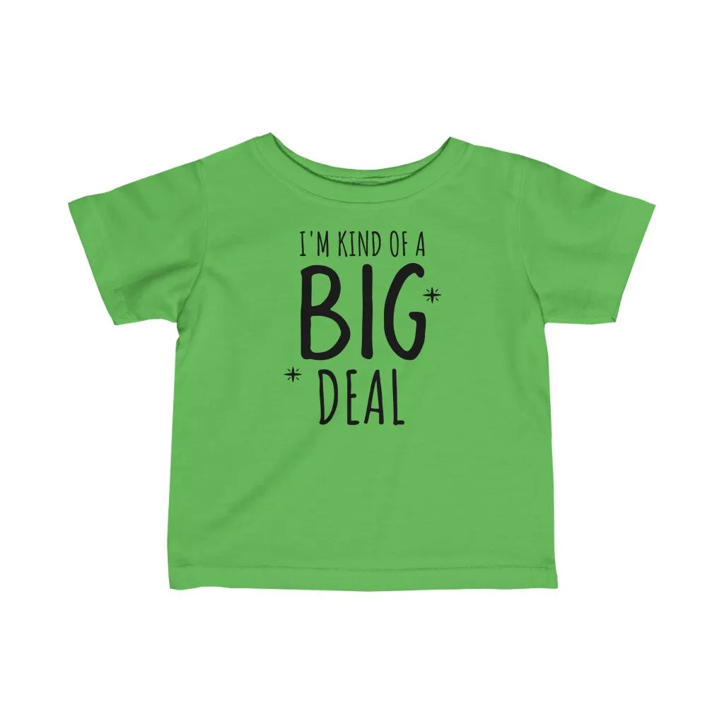 I'm Kind Of A Big Deal - Infant T-shirt
