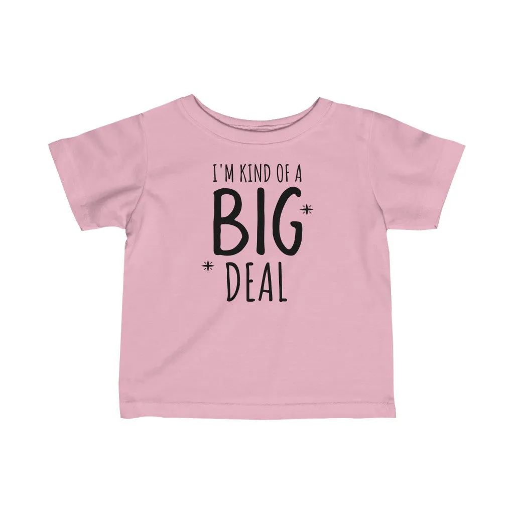 I'm Kind Of A Big Deal - Infant T-shirt