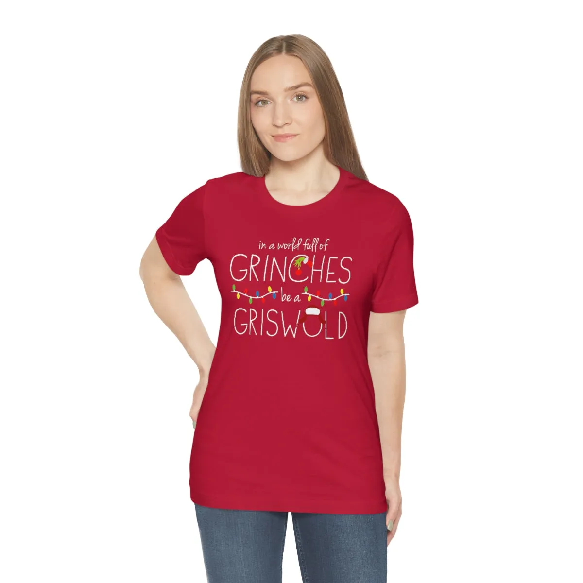 In a world full of GRINCHES be a GRISWOLD-Unisex Jersey Short Sleeve Tee