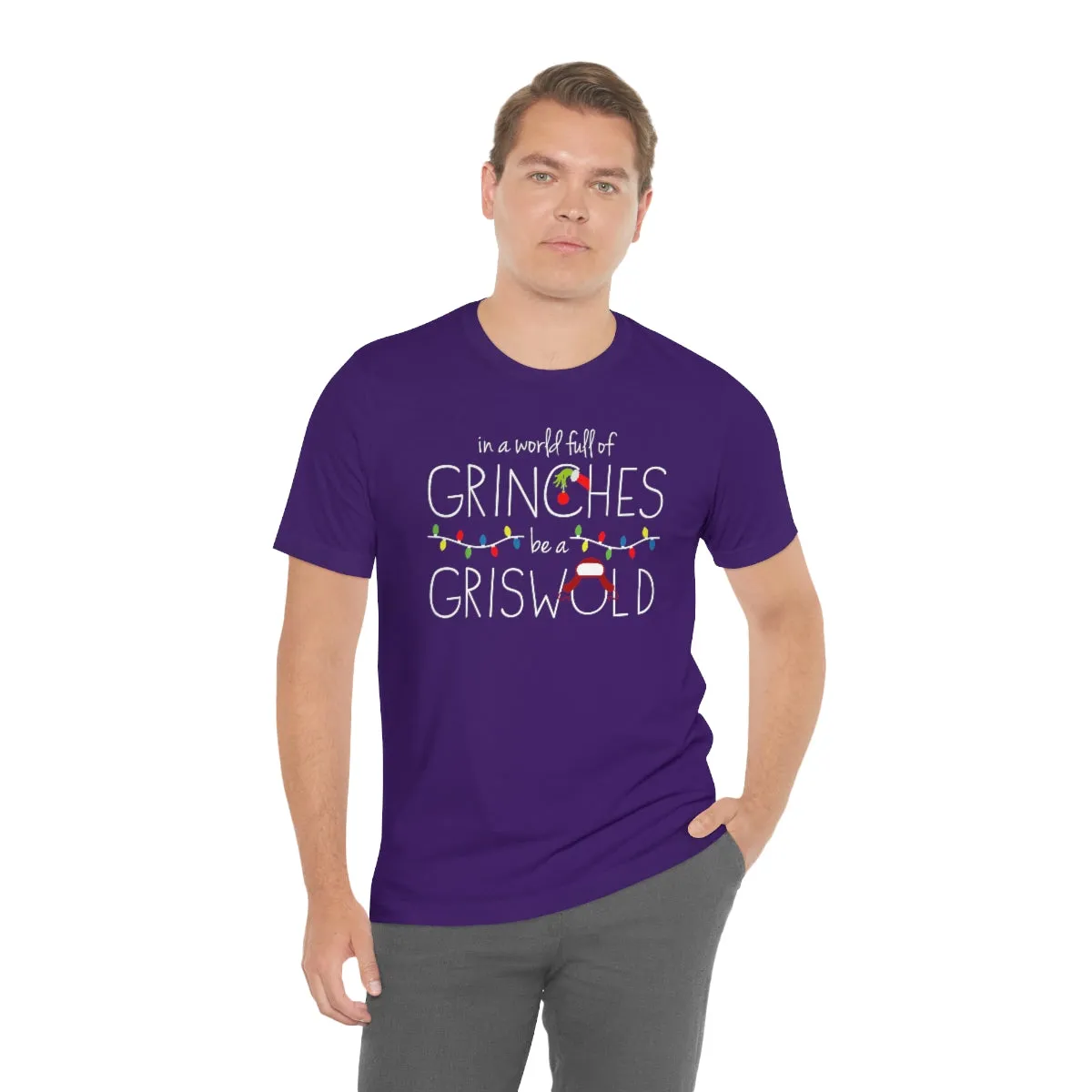 In a world full of GRINCHES be a GRISWOLD-Unisex Jersey Short Sleeve Tee