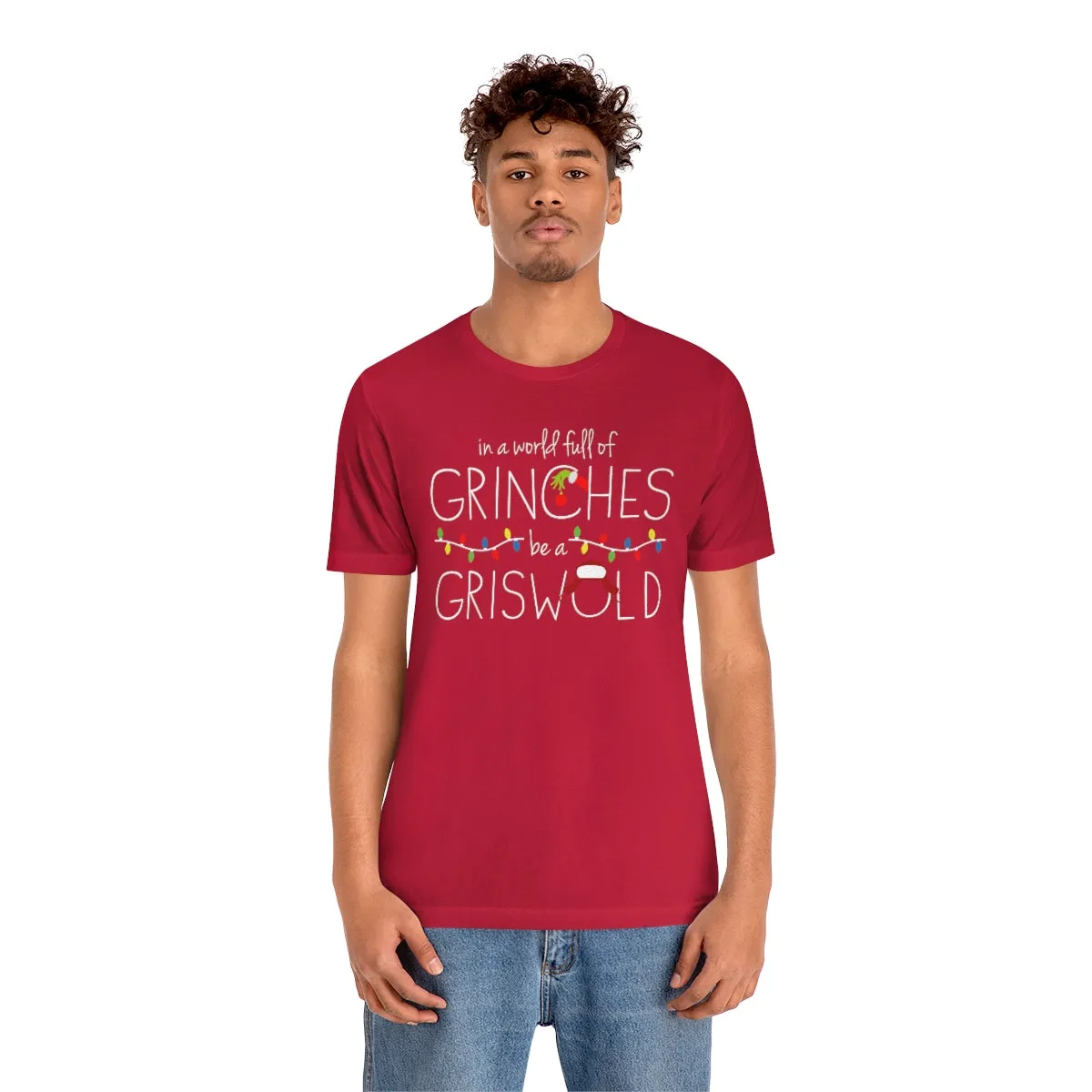 In a world full of GRINCHES be a GRISWOLD-Unisex Jersey Short Sleeve Tee
