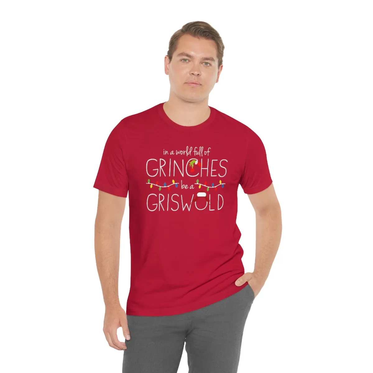 In a world full of GRINCHES be a GRISWOLD-Unisex Jersey Short Sleeve Tee